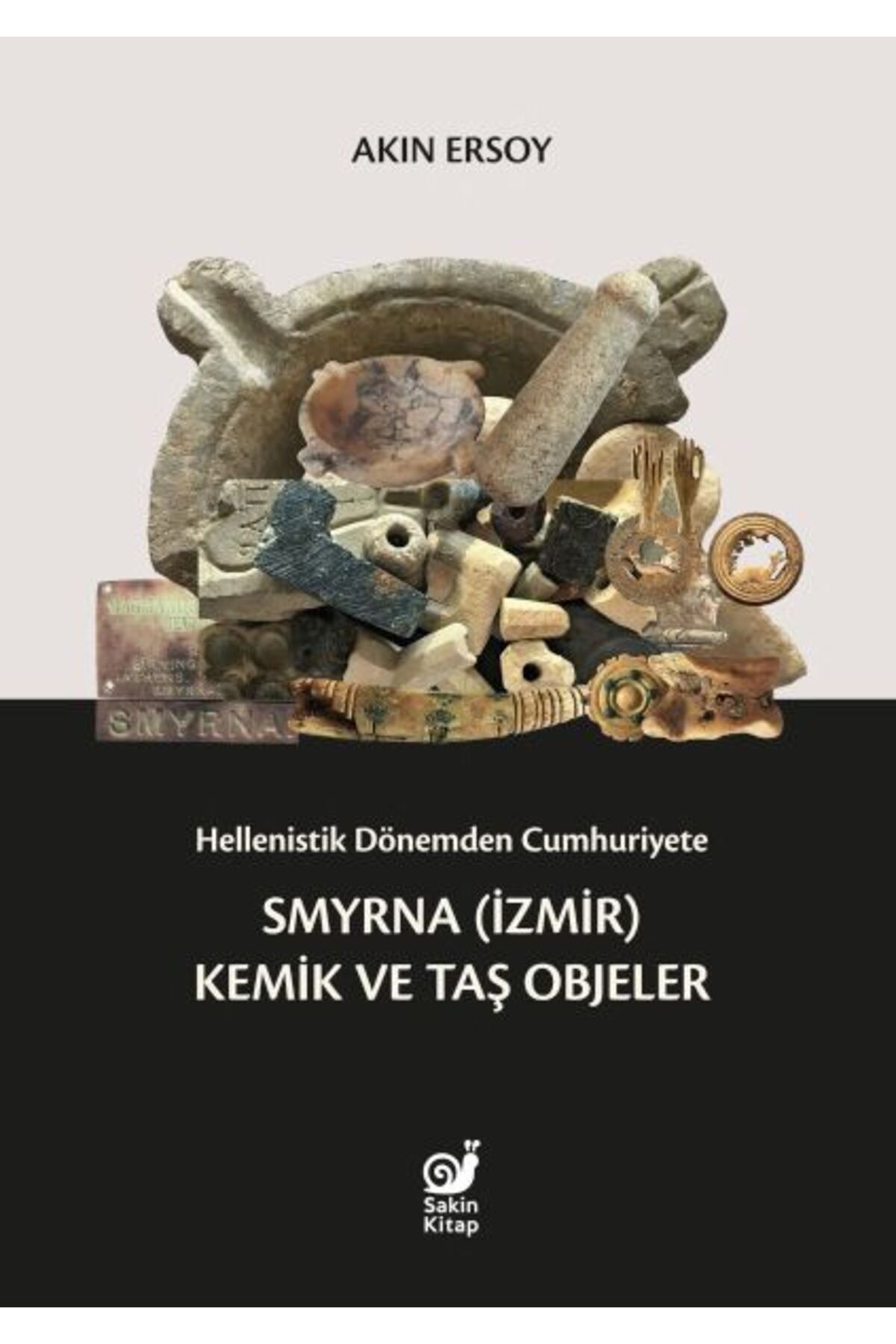 Karatay Yayınları Hellenistik Dönemden Cumhuriyete Smyrna İzmir Kemik ve Taş Objeler
