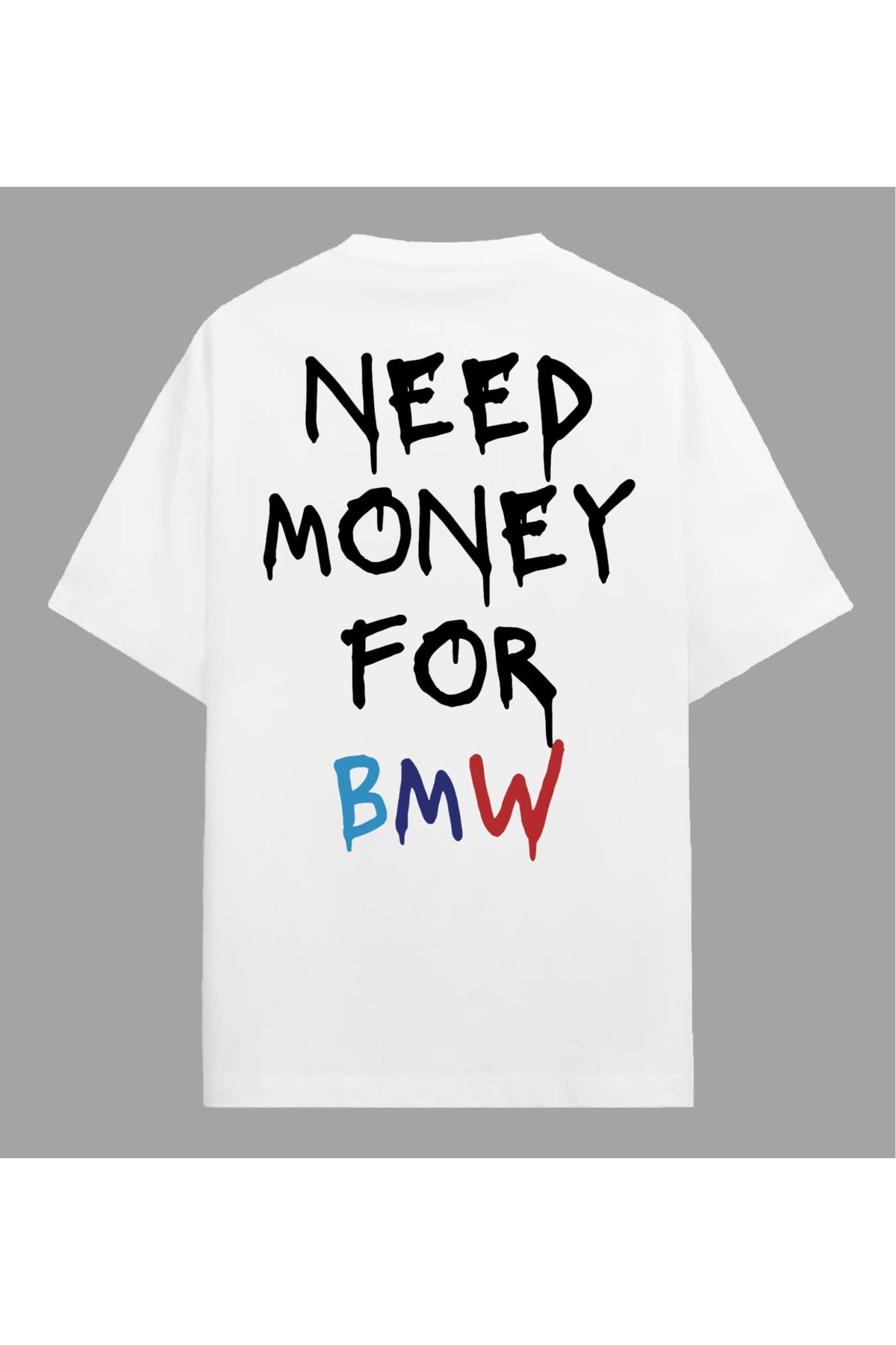 Edizen Need Money for BMW T-shirt Unisex Oversize %100 Pamuk Beyaz
