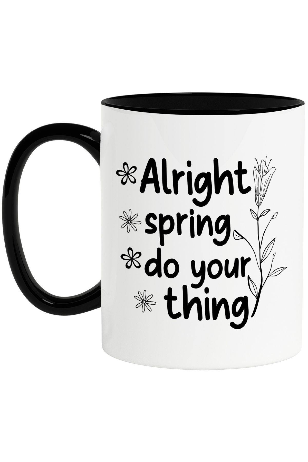 StoryGift Romania Cana Cu Mesajul In Engleza "alright, Spring, Do Your Thing" - Primavara Cu Maner, Cu Maner Negru - One Size