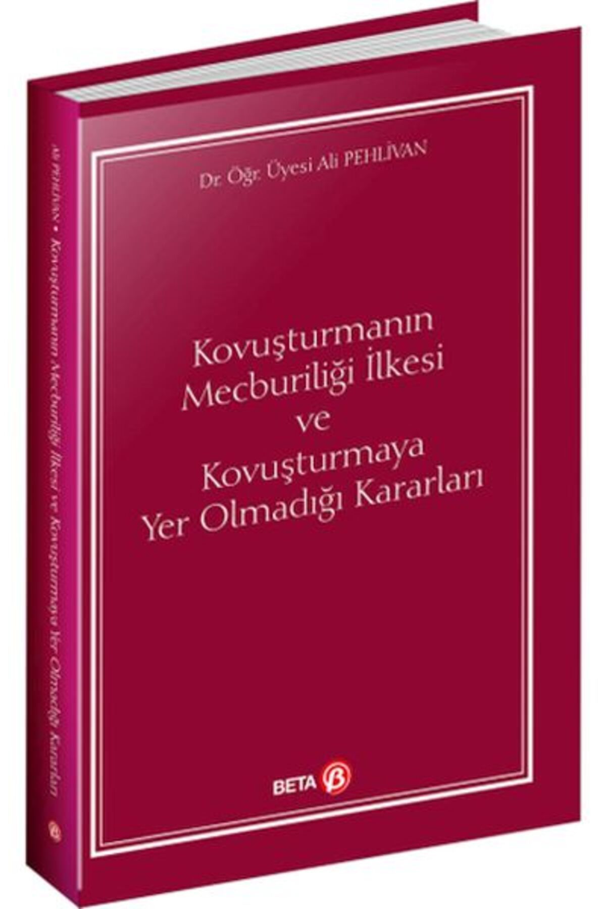 Beta Yayınevi Kovuşturmanın Mecburiliği İlkesi ve Kovuşturmaya Yer Olmadığı Kararları