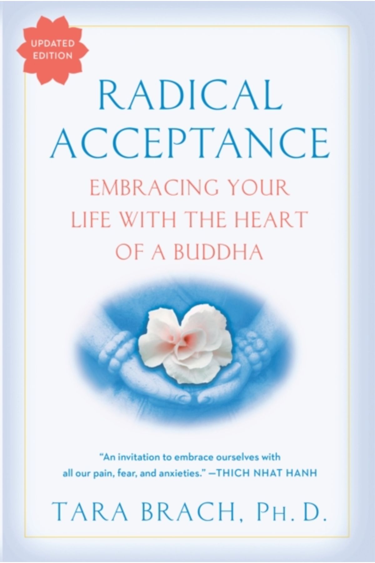 Bantam Books Radical Acceptance : Embracing Your Life with the Heart of a Buddha