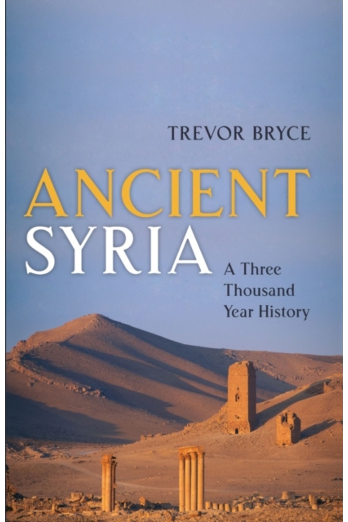 OXFORD UNIVERSITY PRESS Ancient Syria : A Three Thousand Year History