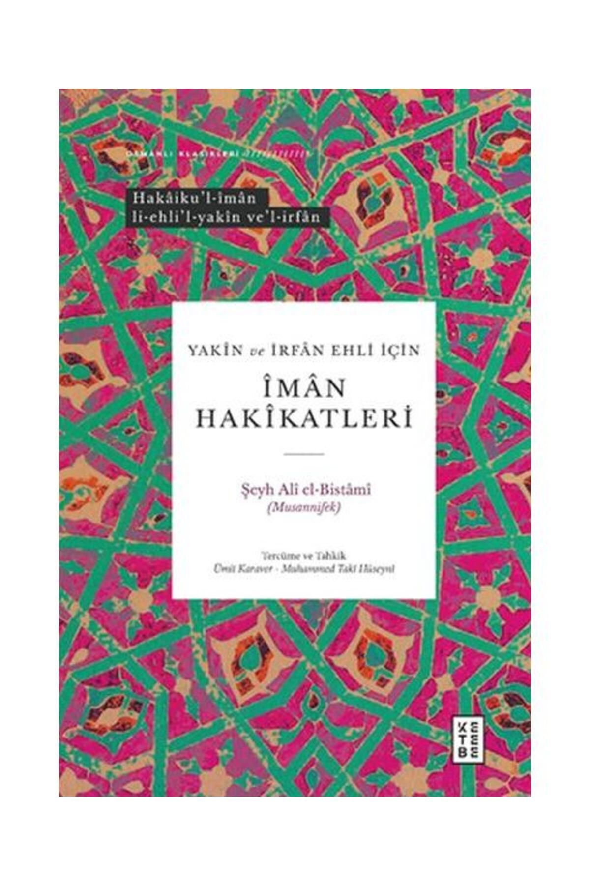 Ketebe Yayınları Yakin ve İrfan Ehli İçin İman Hakikatleri / Ketebe Yayınları / Şeyh Ali El Bistami