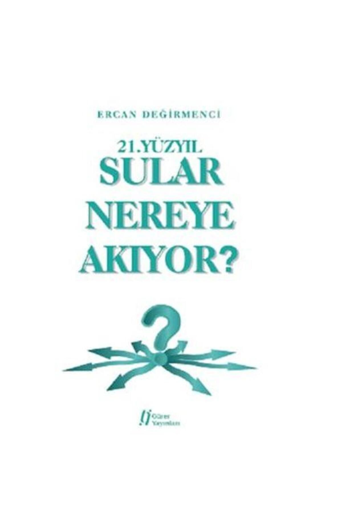 Gürer Yayınları 21.Yüzyıl Sular Nereye Akıyor? / Gürer Yayınları / Ercan Değirmenci
