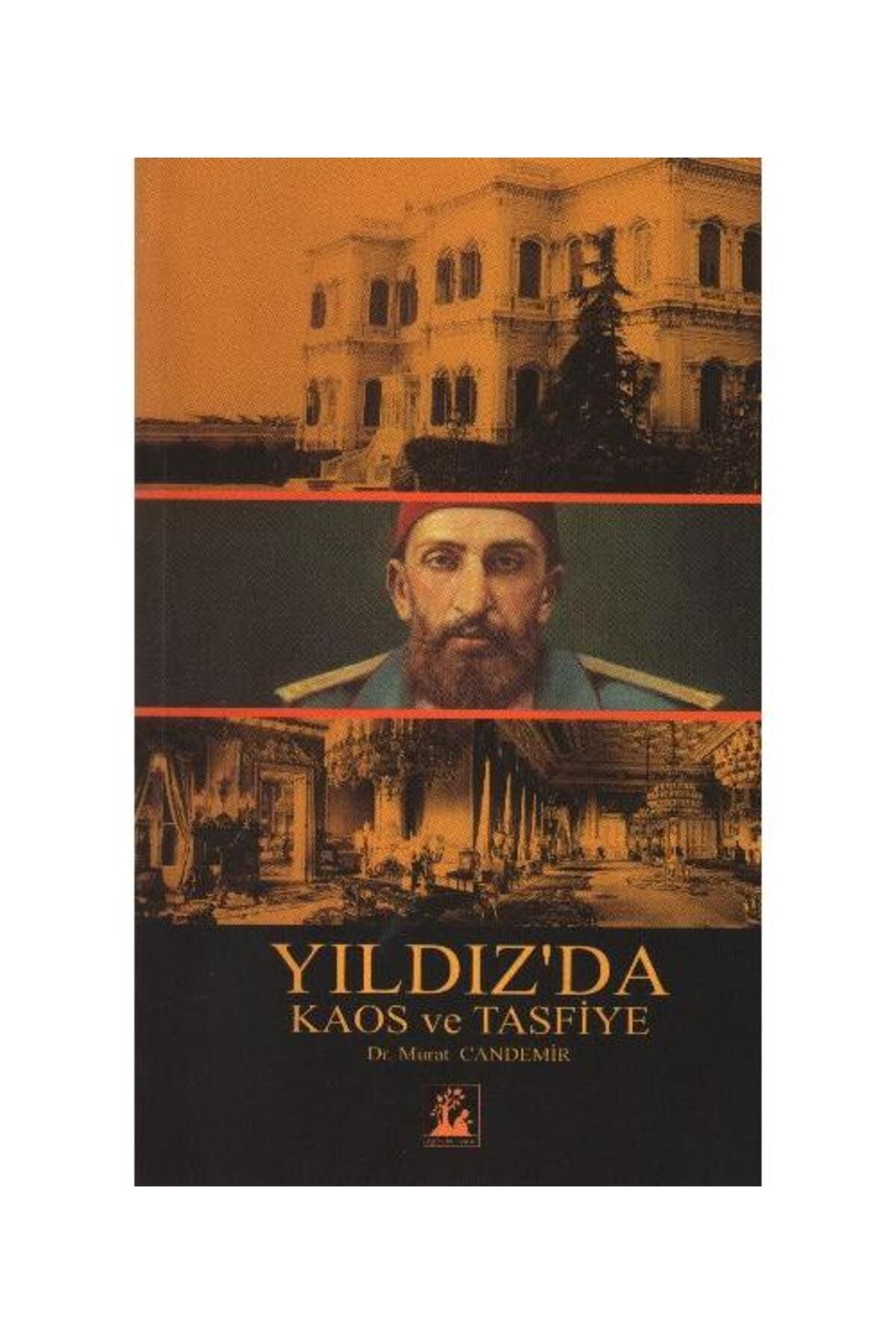 İlgi Kültür Sanat Yayıncılık Yıldız'da Kaos ve Tasfiye / İlgi Kültür Sanat Yayıncılık / Murat Candemir