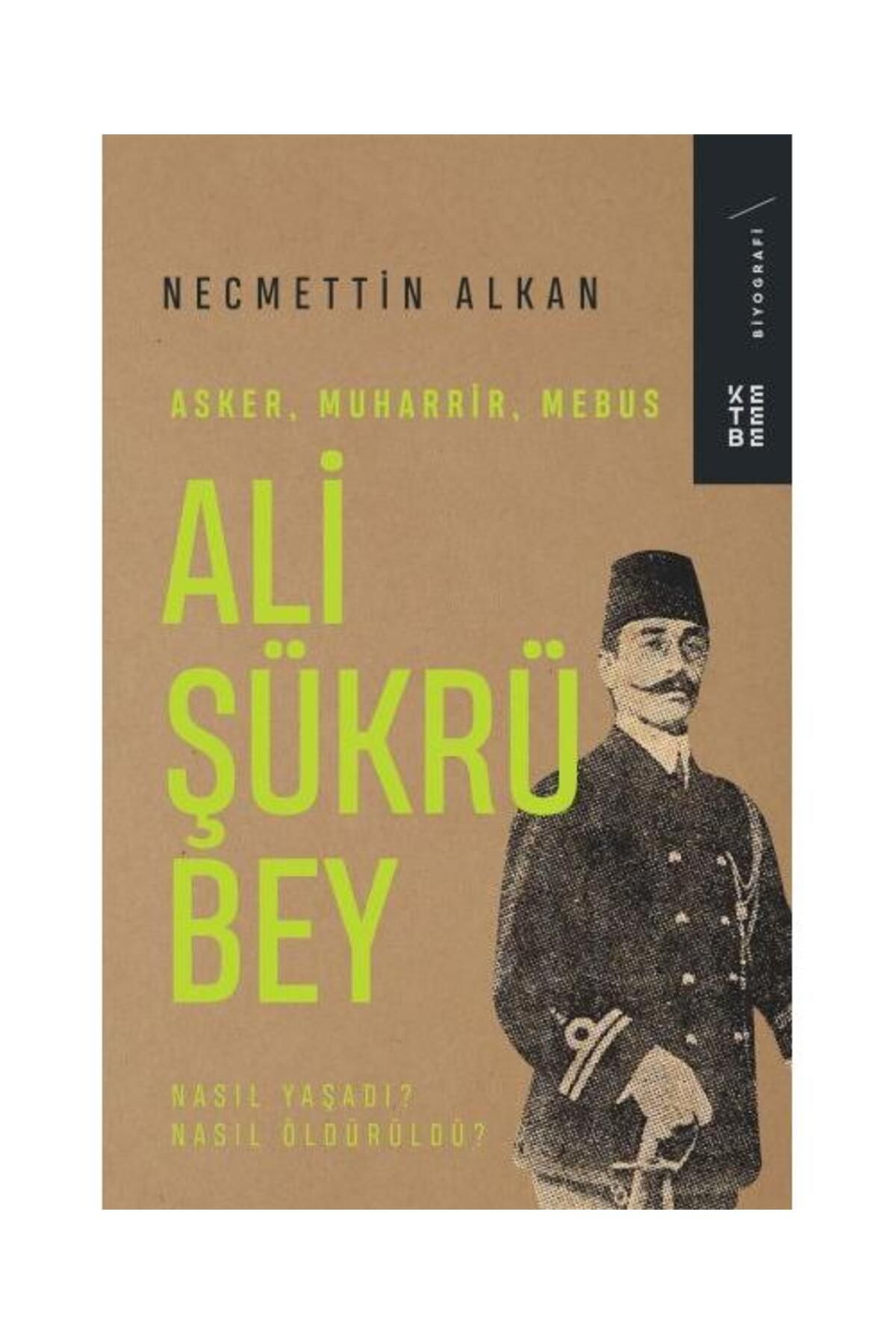 Ketebe Yayınları Ali Şükrü Bey / Ketebe Yayınları / Necmettin Alkan