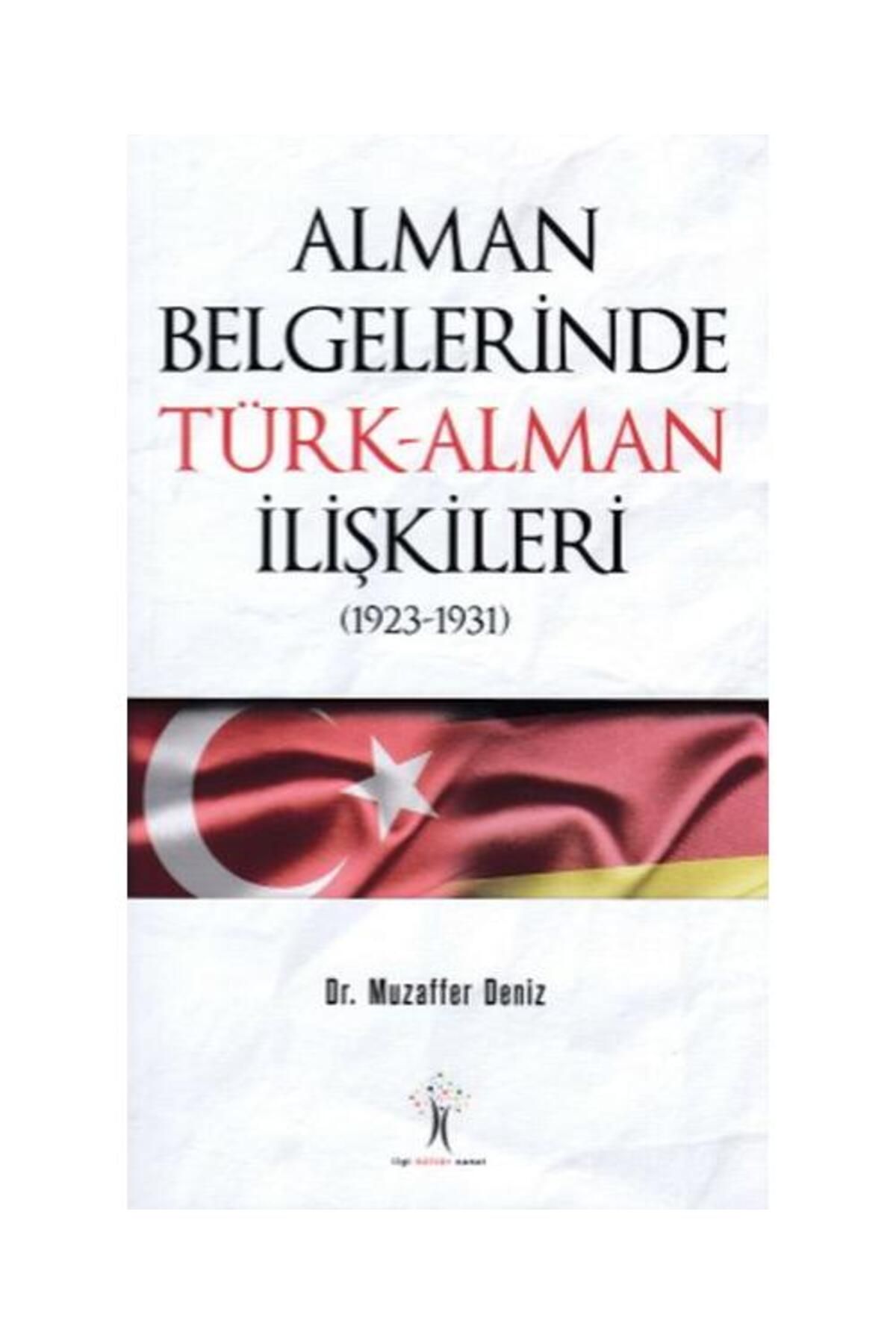 İlgi Kültür Sanat Yayıncılık Alman Belgelerinde Türk Alman İlişkileri / İlgi Kültür Sanat Yayıncılık /