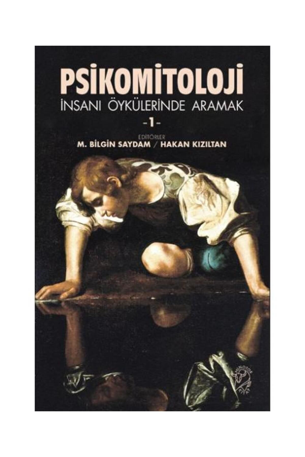 Minotor Kitap Psikomitoloji – İnsanı Öykülerinde Aramak 1 / Minotor Kitap / M. Bilgin Saydam,