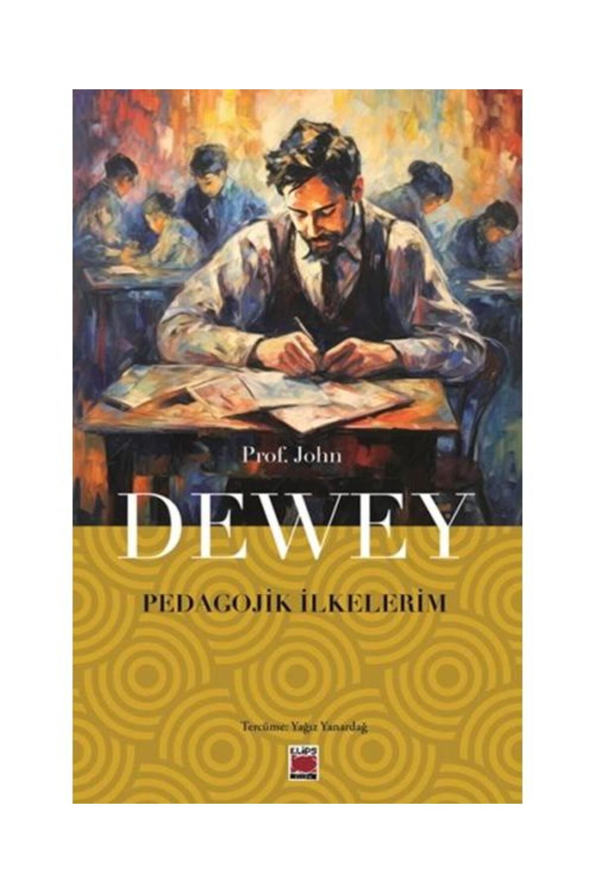 Elips Kitap Pedagojik İlkelerim / Elips Kitap / Prof. John Dewey
