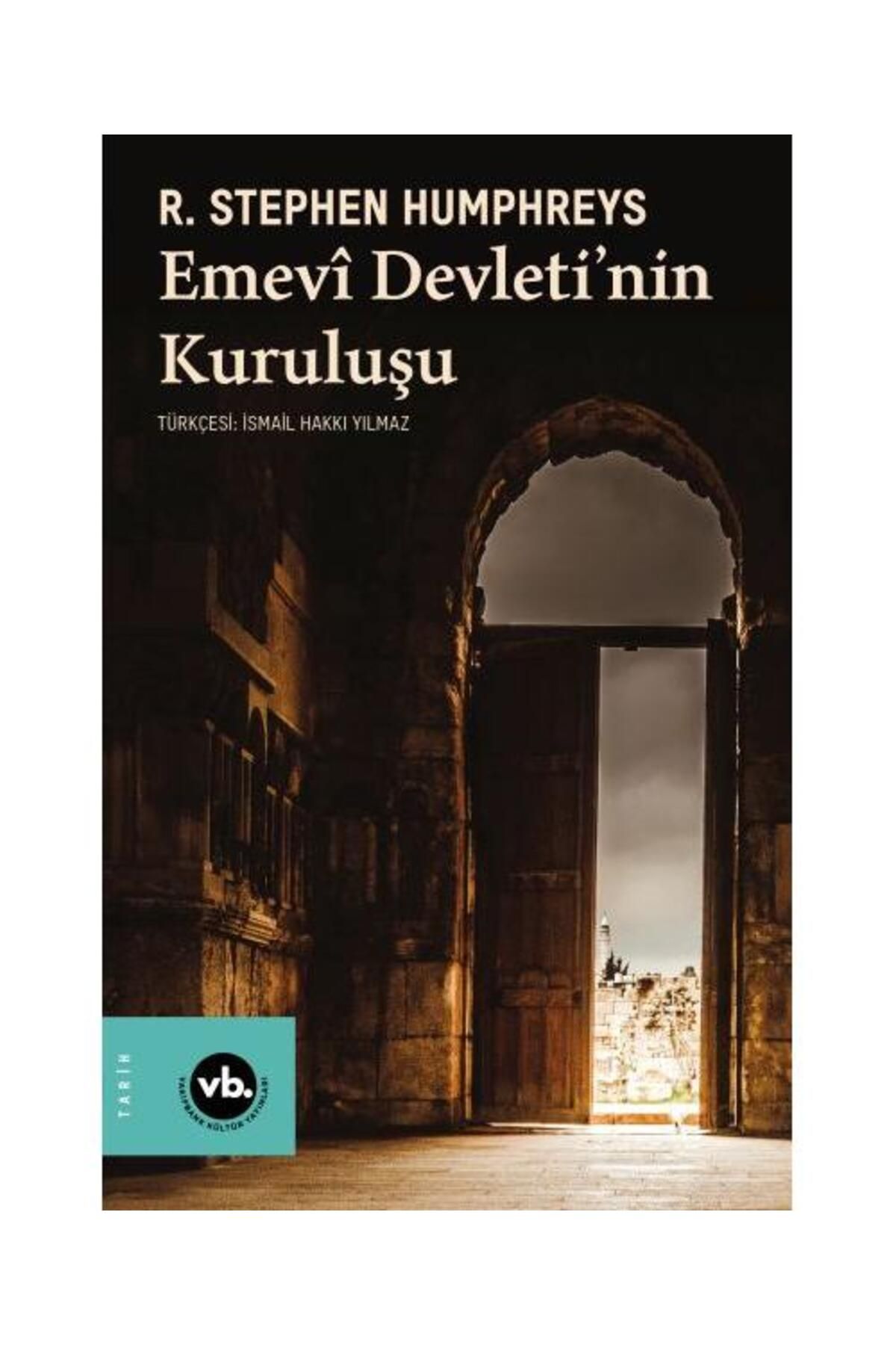 Vakıfbank Kültür Yayınları Emevî Devletinin Kuruluşu / Vakıfbank Kültür Yayınları / R. Stephen Humphreys