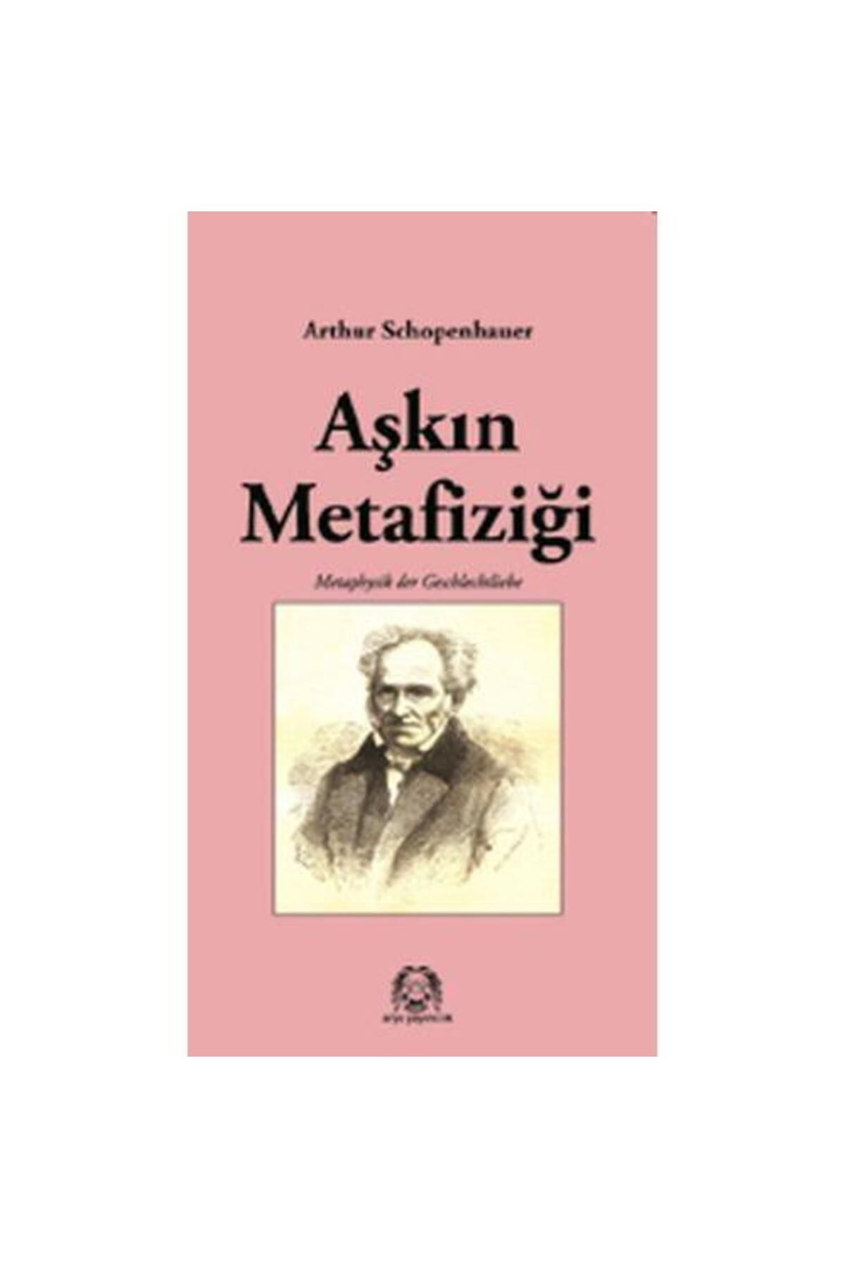 Arya Yayıncılık Aşkın Metafiziği / Arya Yayıncılık / Arthur Schopenhauer