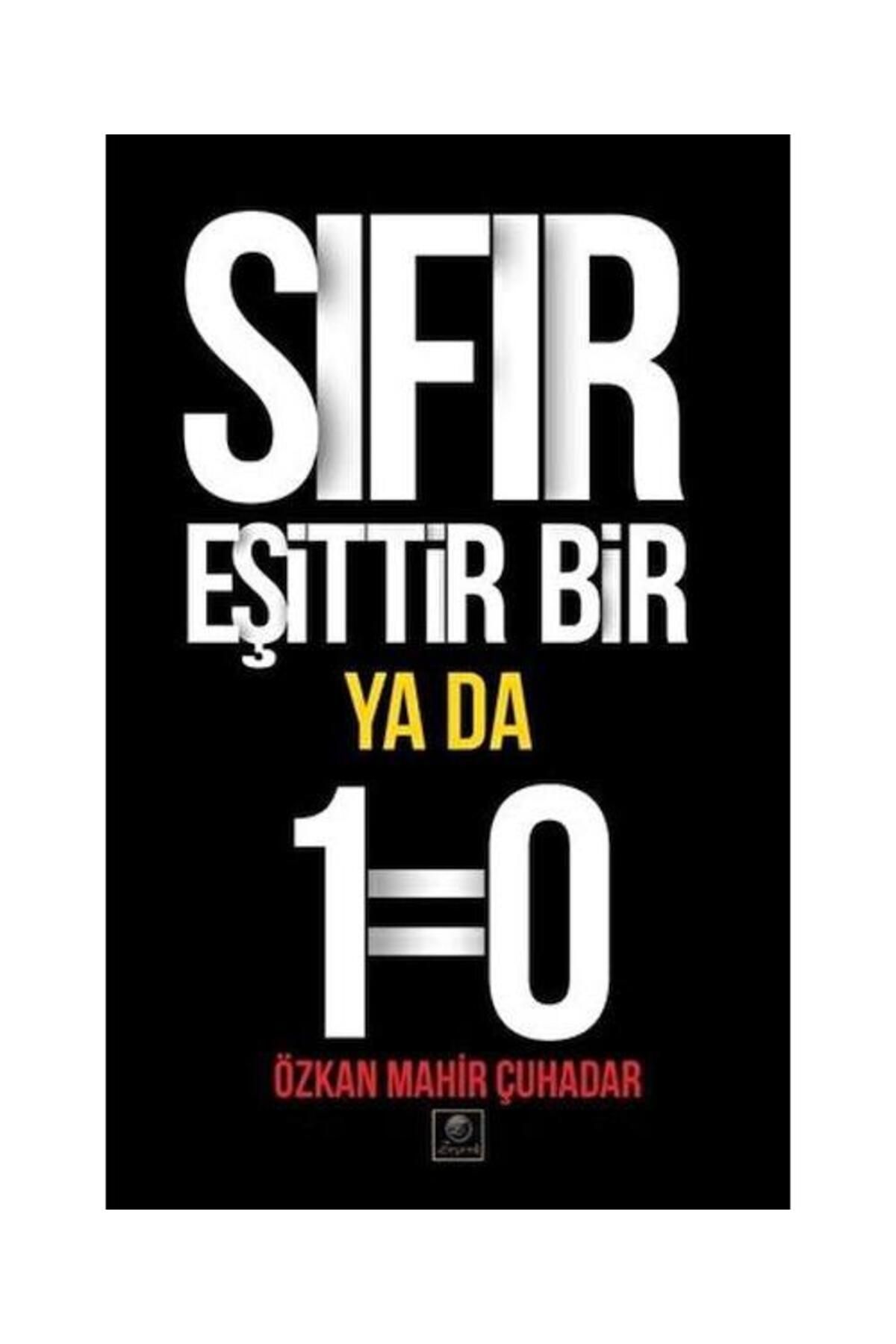 Zeyrek Yayıncılık Sıfır Eşittir Bir Ya Da 1=0 / Zeyrek Yayıncılık / Özkan Mahir Çuhadar