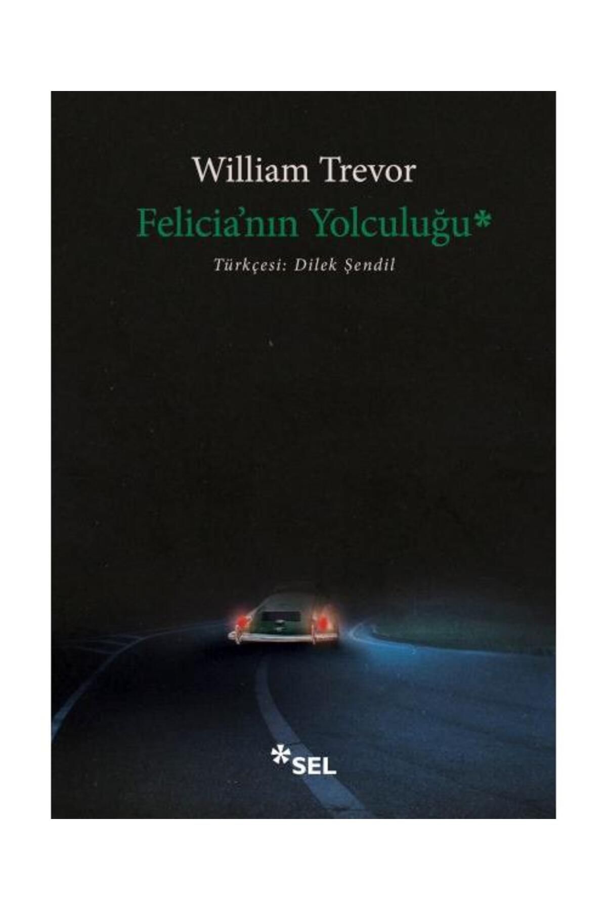 Sel Yayınları Felicia'nın Yolculuğu / Sel Yayınları / William Trevor