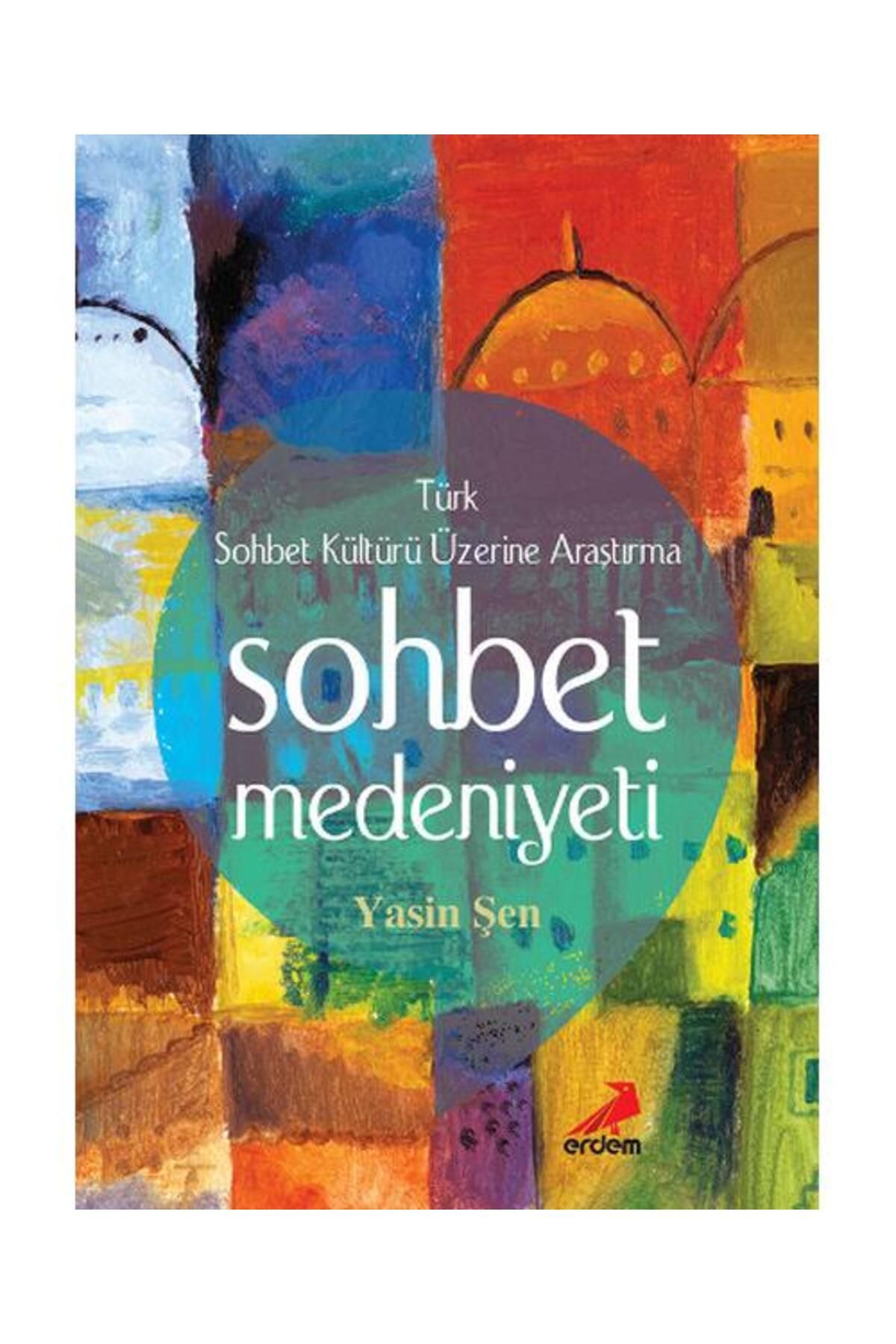 Erdem Yayınları Sohbet Medeniyeti Türk Sohbet Kültürü Üzerine Araştırma / Erdem Yayınları /