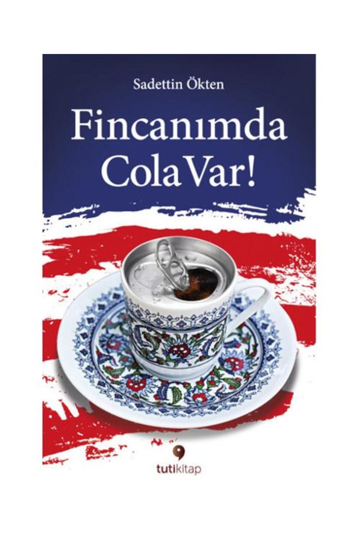 Tuti Kitap Fincanımda Cola Var / Tuti Kitap / Sadettin Ökten