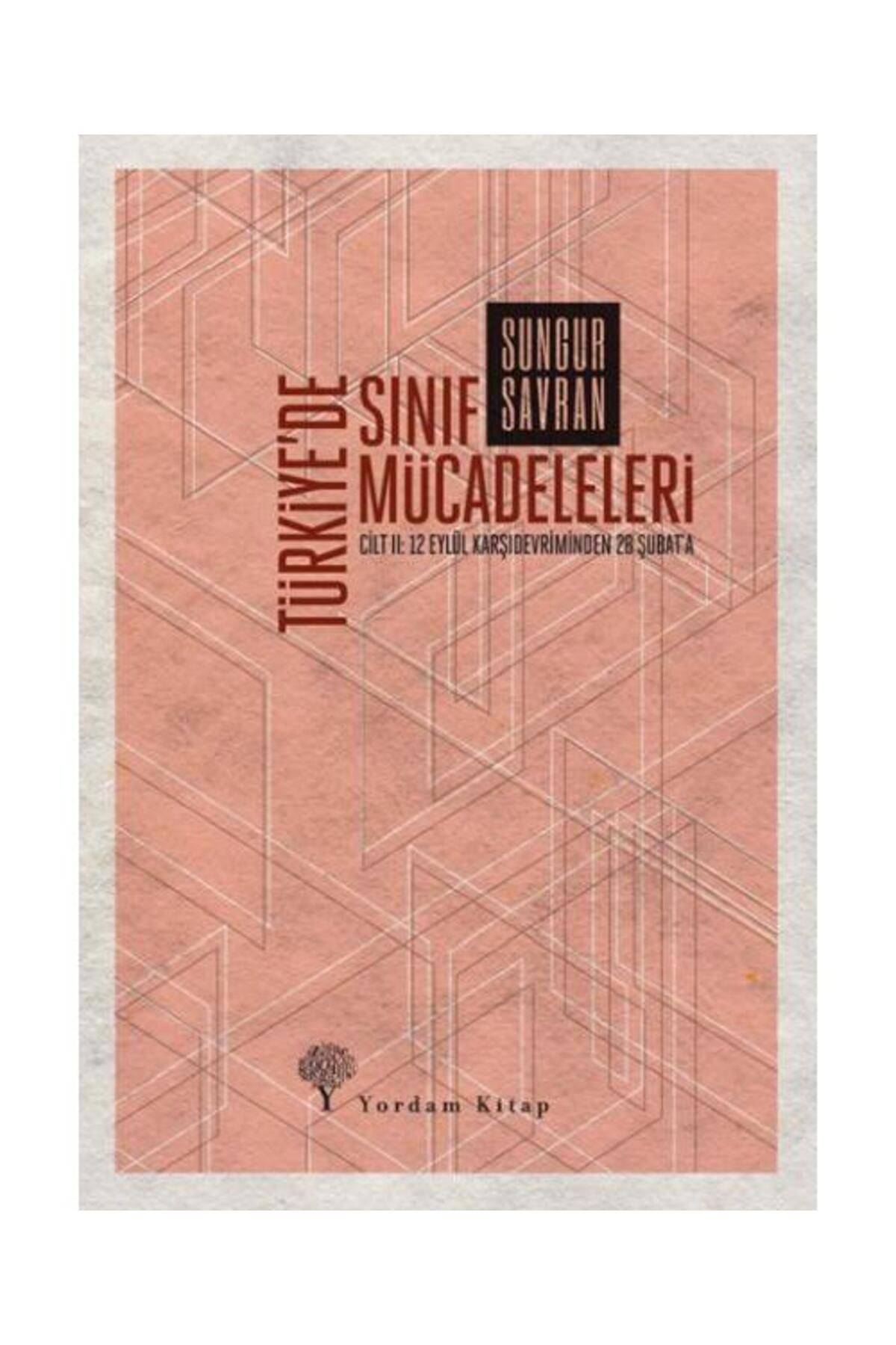 Yordam Kitap Türkiye’de Sınıf Mücadeleleri Cilt: 2 / Yordam Kitap / Sungur Savran