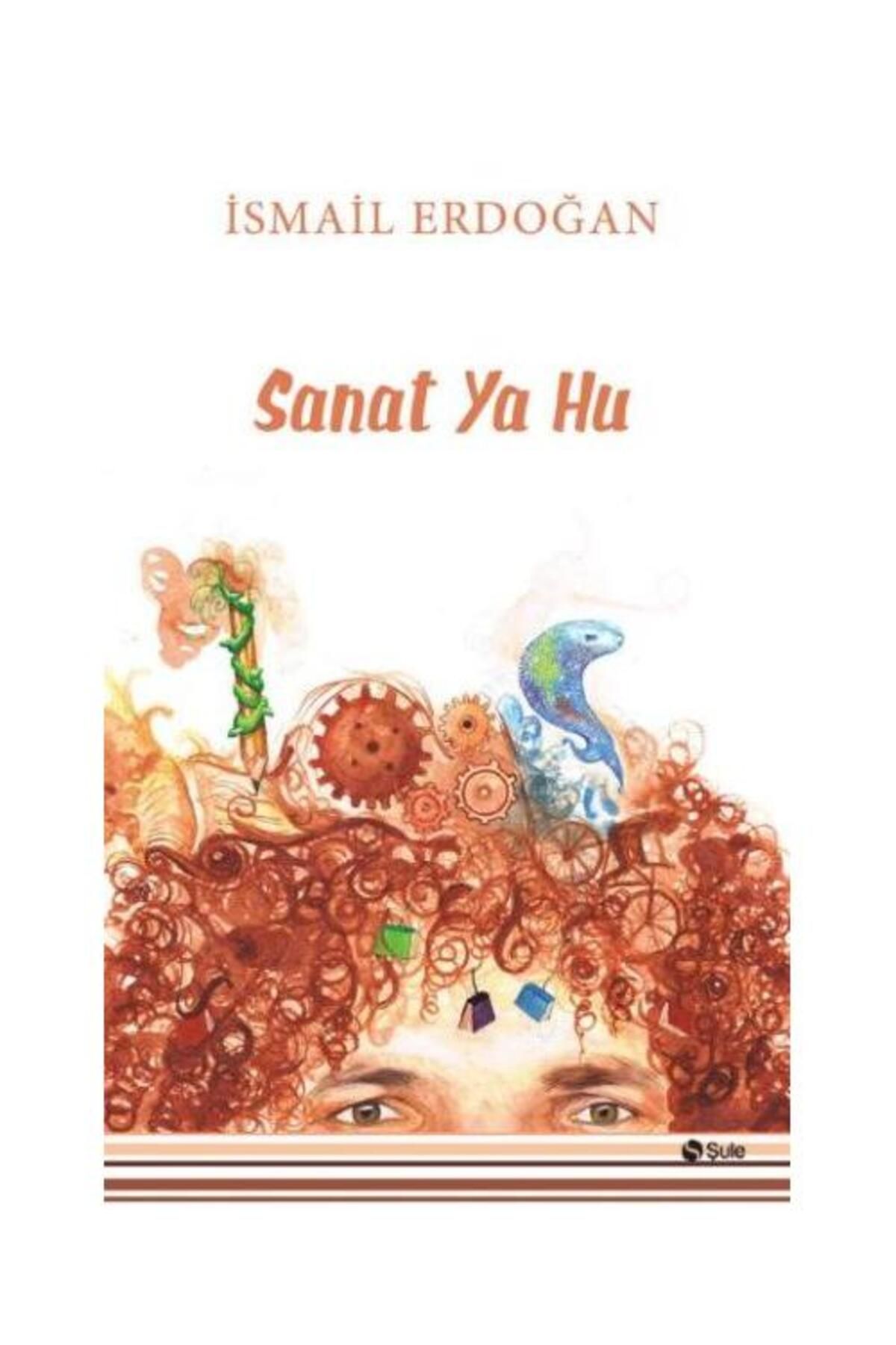 Şule Yayınları Sanat Ya Hu / Şule Yayınları / İsmail Erdoğan