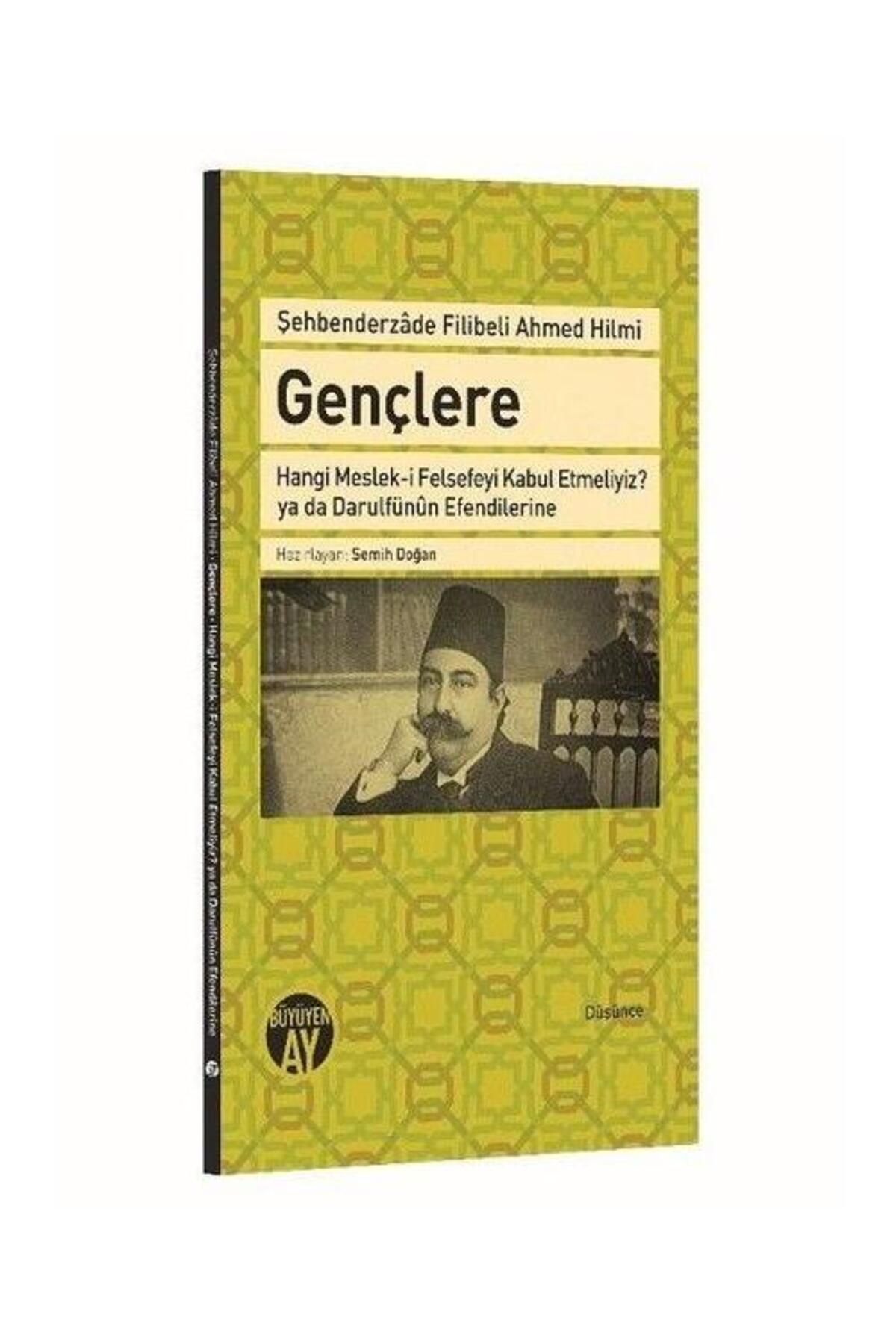 Büyüyen Ay Yayınları Gençlere Hangi Meslek i Felsefeyi Kabul Etmeliyiz? ya da Darulfünun Efendilerine /