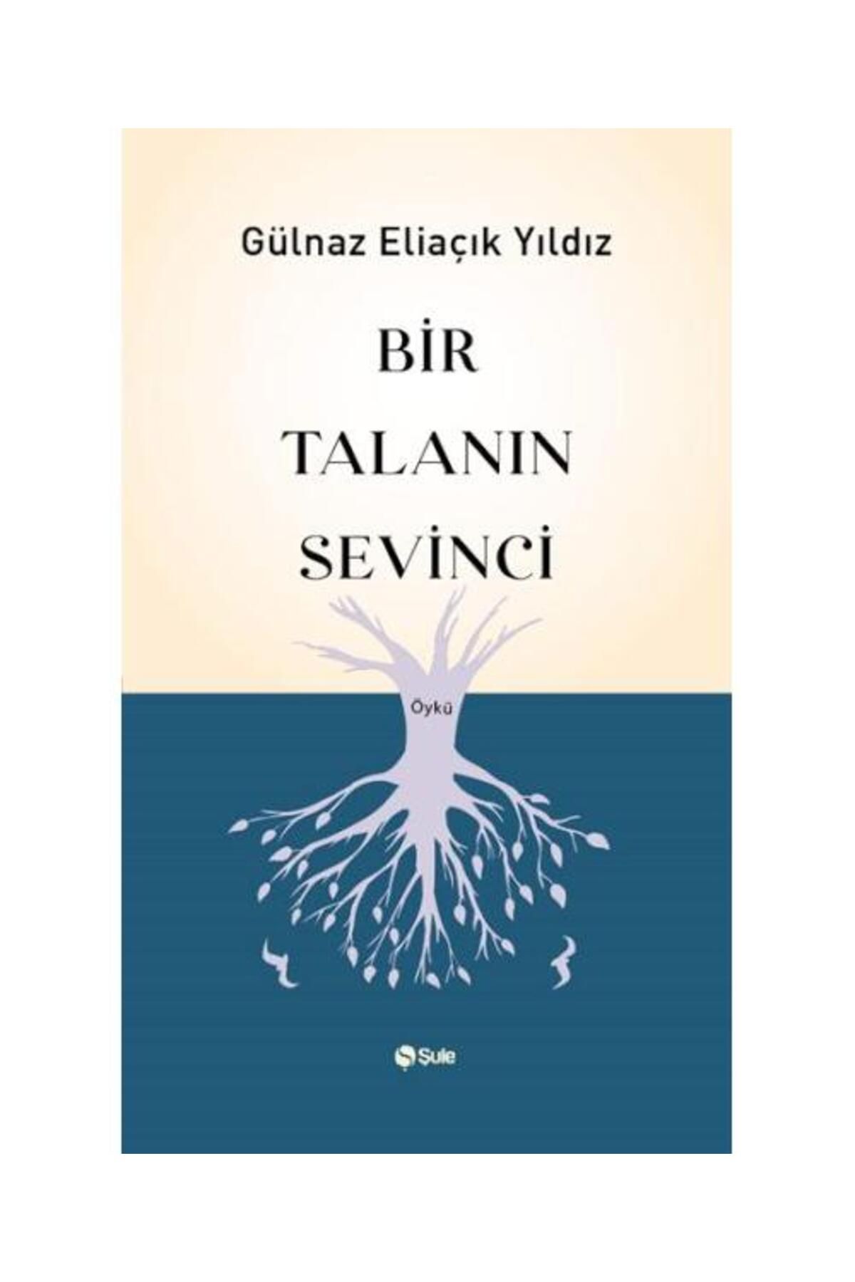 Şule Yayınları Bir Talanın Sevinci / Şule Yayınları / Gülnaz Eliaçık Yıldız
