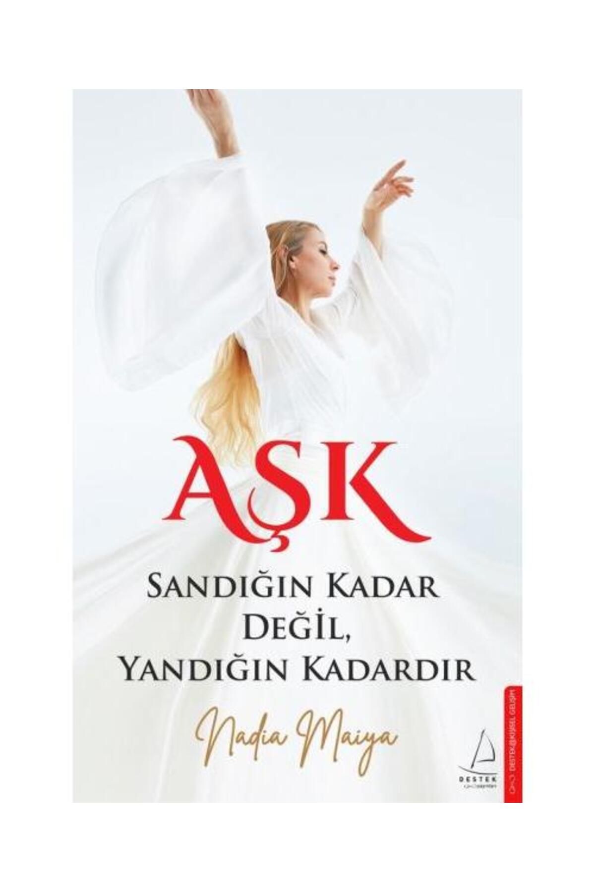 Destek Yayınları Aşk Sandığın Kadar Değil, Yandığın Kadardır / Destek Yayınları / Nadia Maiya