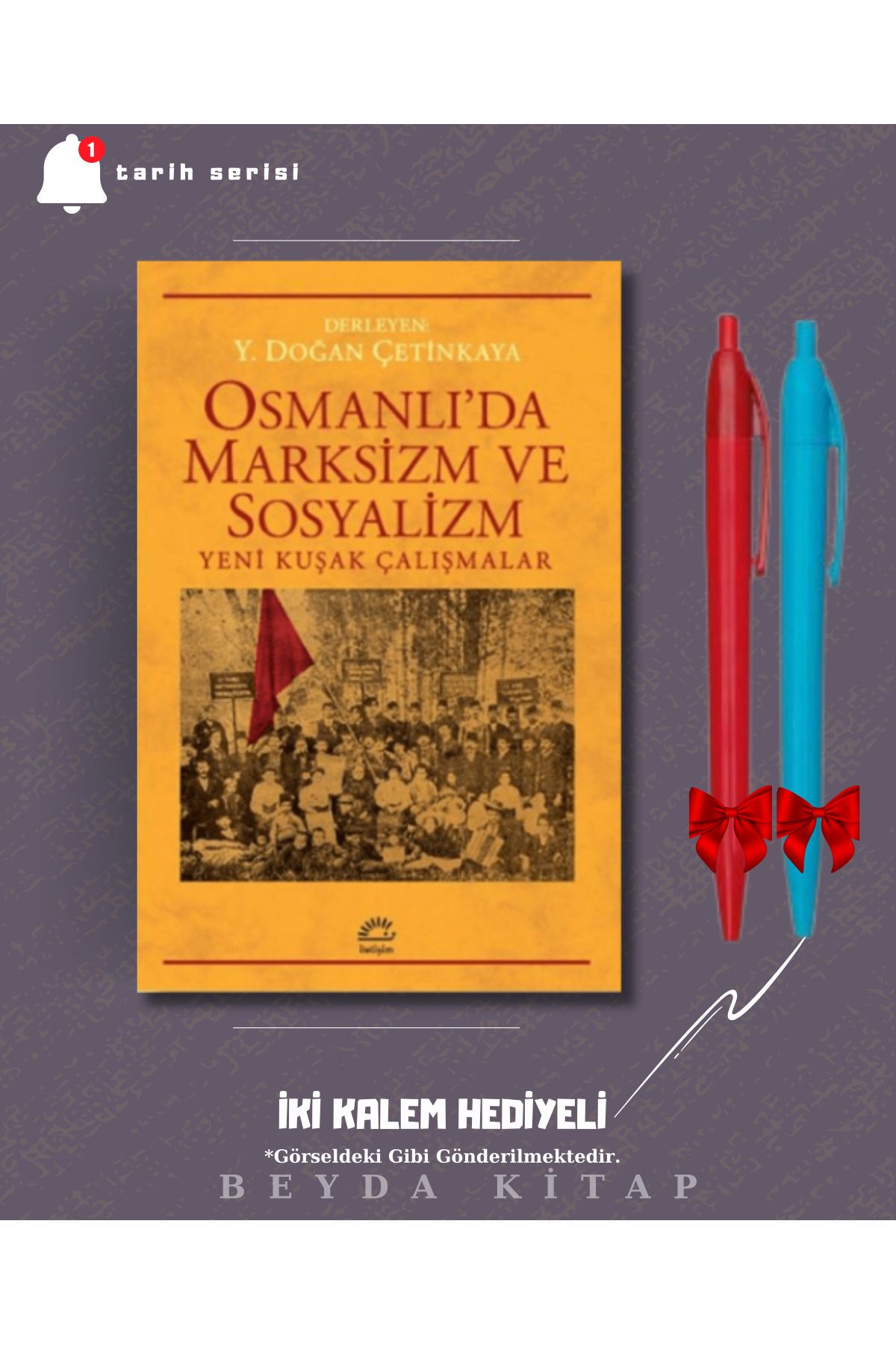 İletişim Yayınları Osmanlı'da Marksizm ve Sosyalizm- Kolektif - İki Kalem Hediyeli - TRİLTSYV