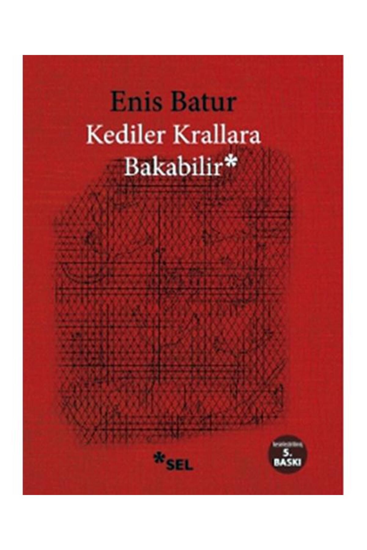 Sel Yayınları Kediler Krallara Bakabilir / Sel Yayınları / Enis Batur