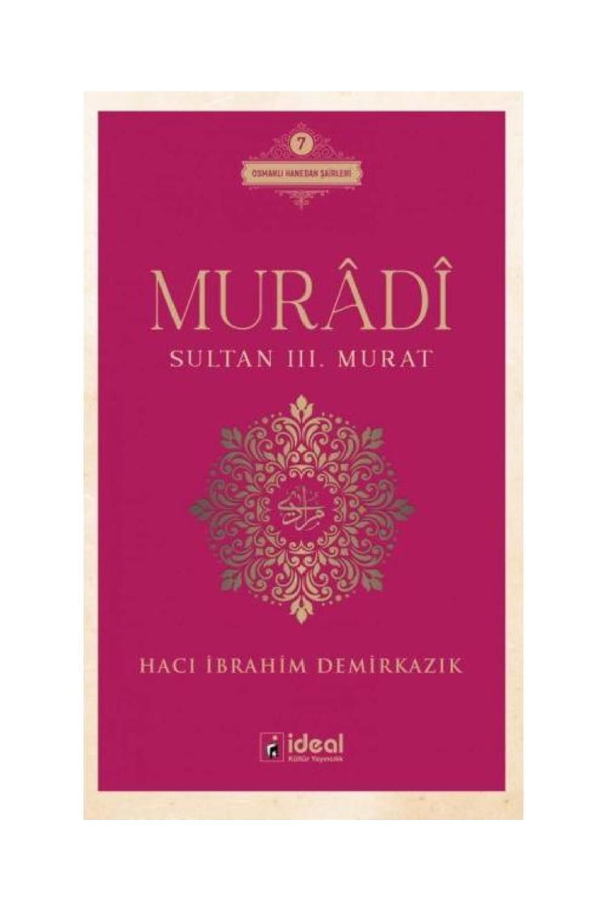 İdeal Kültür Yayıncılık Murâdî Sultan III. Murat / İdeal Kültür Yayıncılık / Hacı İbrahim Demirkazık