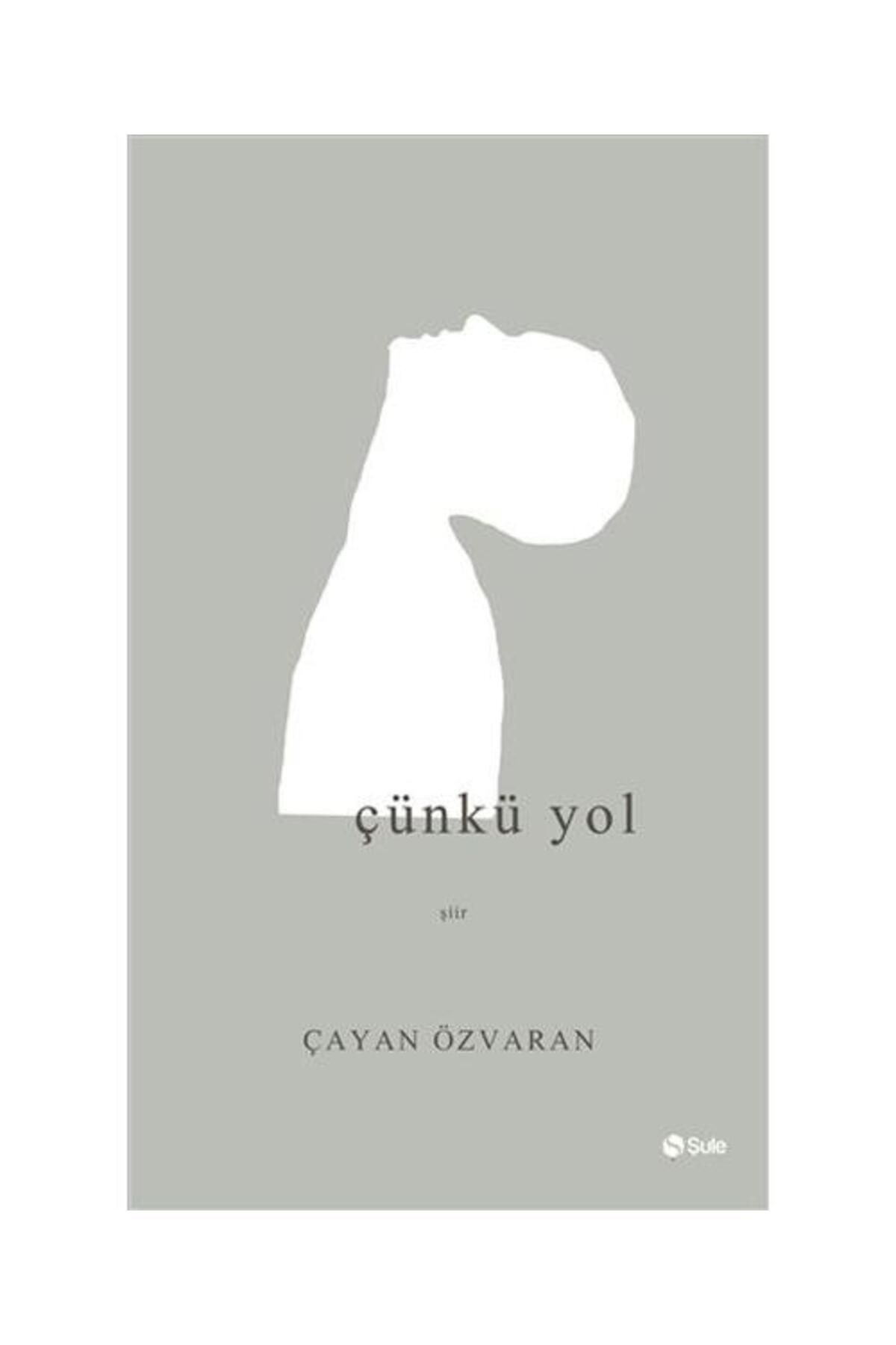 Şule Yayınları Çünkü Yol / Şule Yayınları / Çayan Özvaran