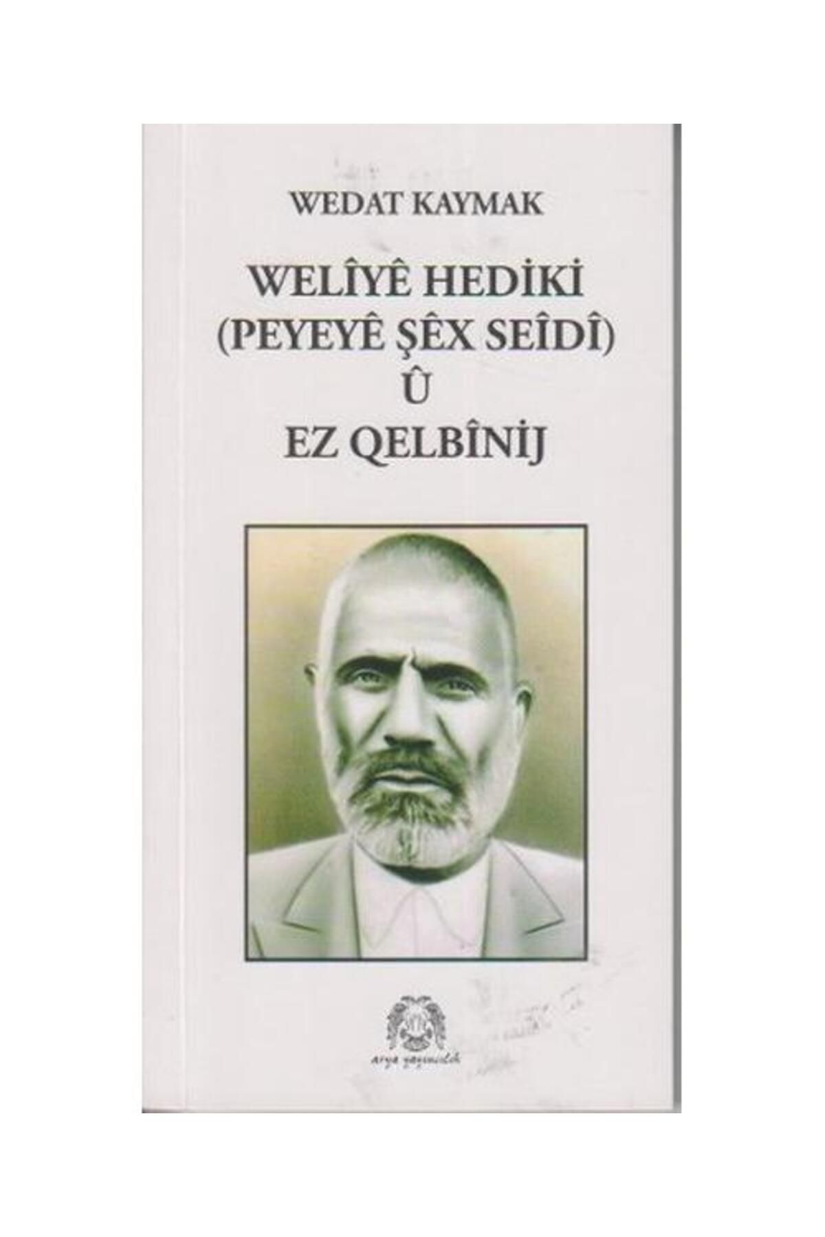 Arya Yayıncılık Weliye Hediki u Ez Qelbinij / Arya Yayıncılık / Mahmut Azad