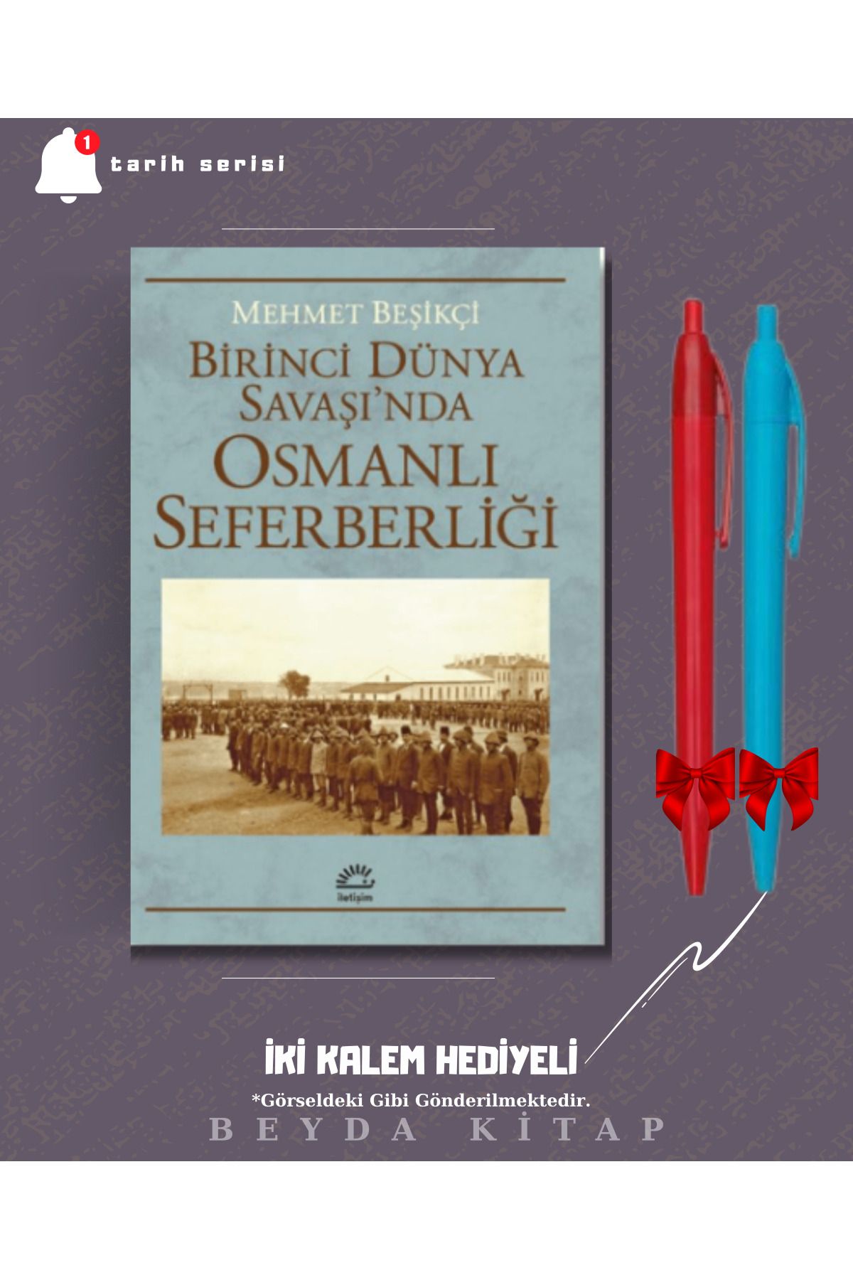 İletişim Yayınları Birinci Dünya Savaşı'nda Osmanlı Seferberliği - Mehmet Beşikçi - İki Kalem Hediyeli - TRİLTSYV