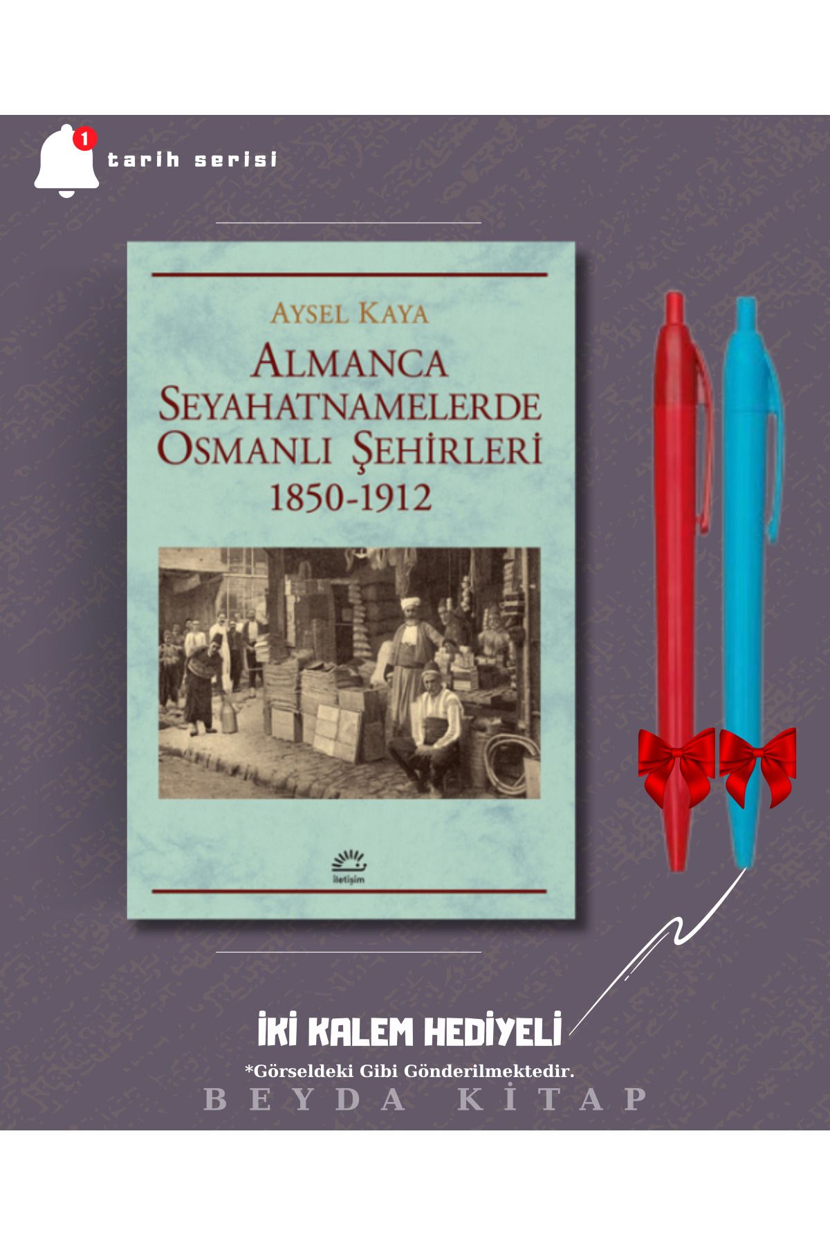 İletişim Yayınları Almanca Seyahatnamelerde Osmanlı Şehirleri - Aysel Kaya - İki Kalem Hediyeli - TRİLTSYV