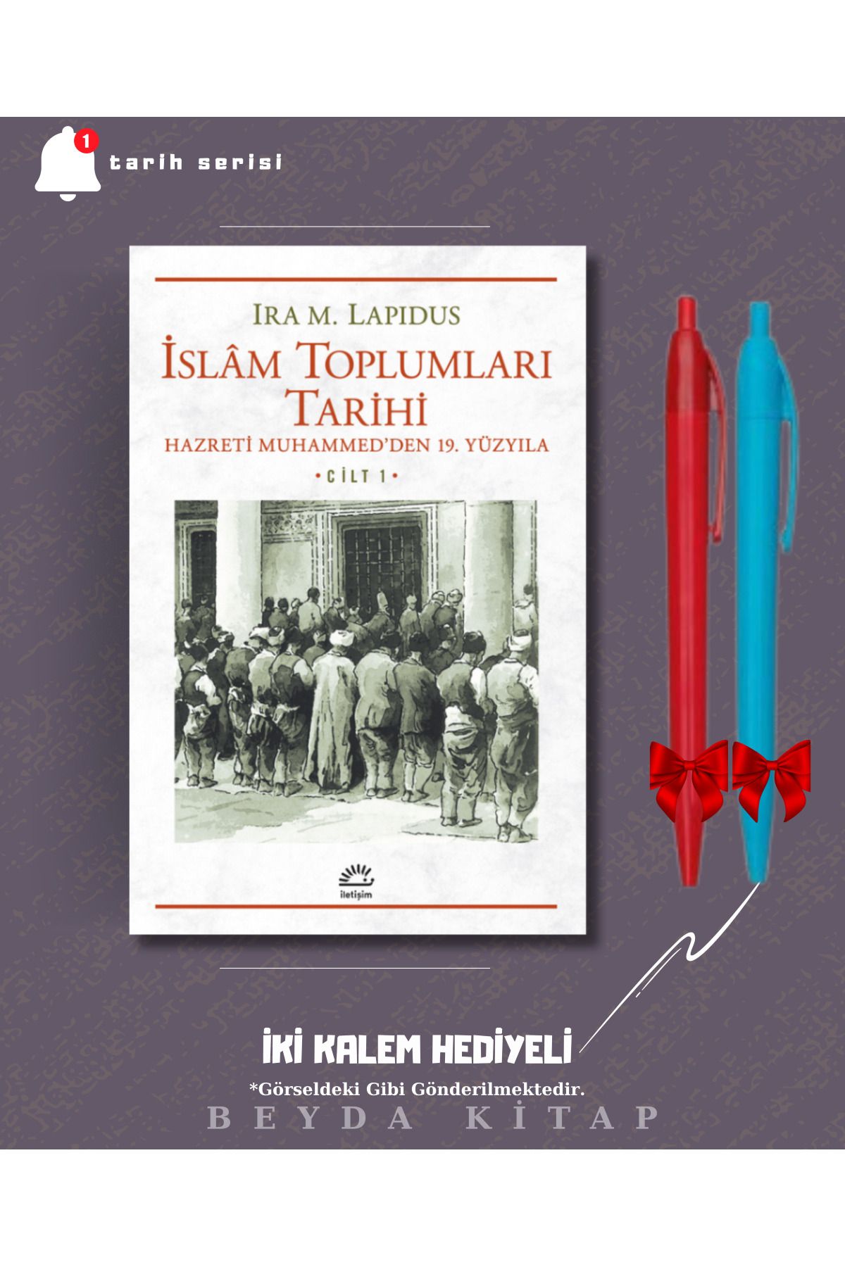 İletişim Yayınları İslam Toplumları Tarihi Cilt: 1 - Ira M. Lapidus - İki Kalem Hediyeli - TRİLTSYV