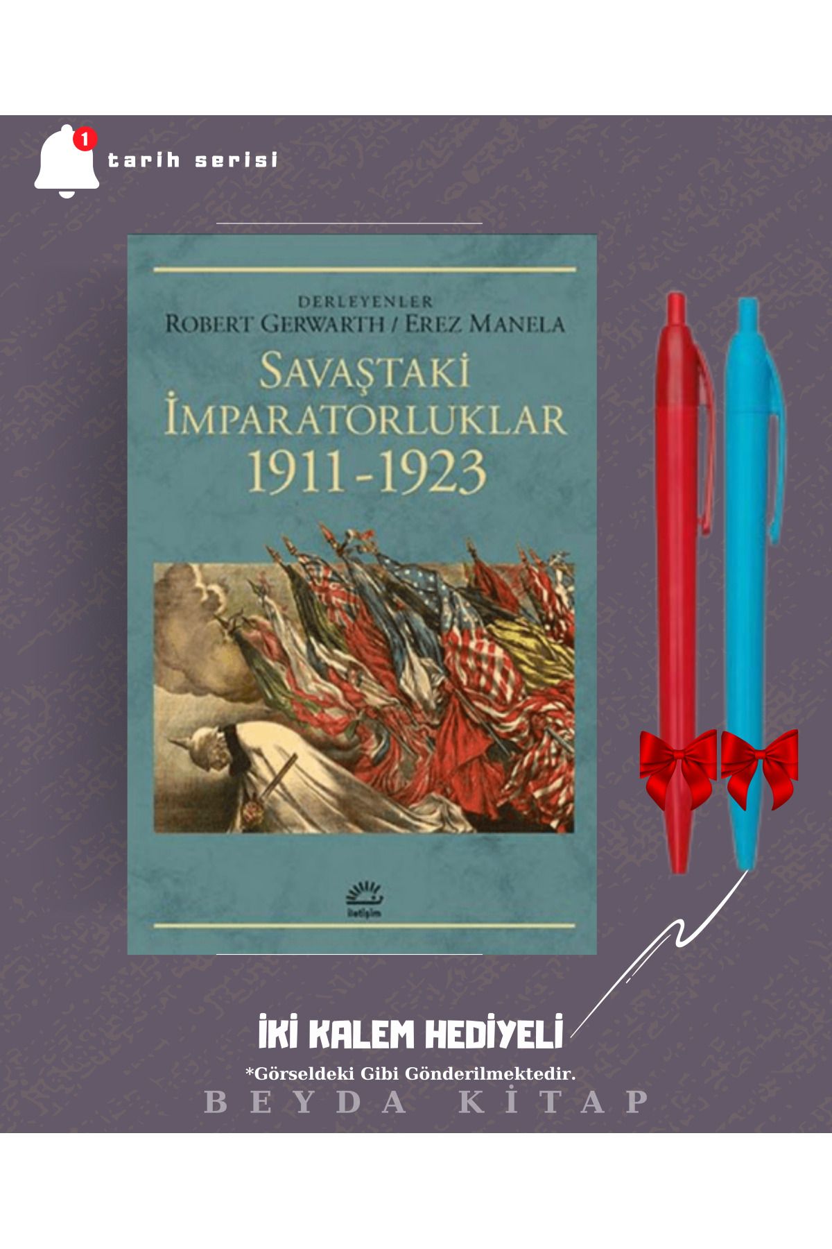 İletişim Yayınları Savaştaki İmparatorluklar 1911-1923 - Erez Manela - İki Kalem Hediyeli - TRİLTSYV