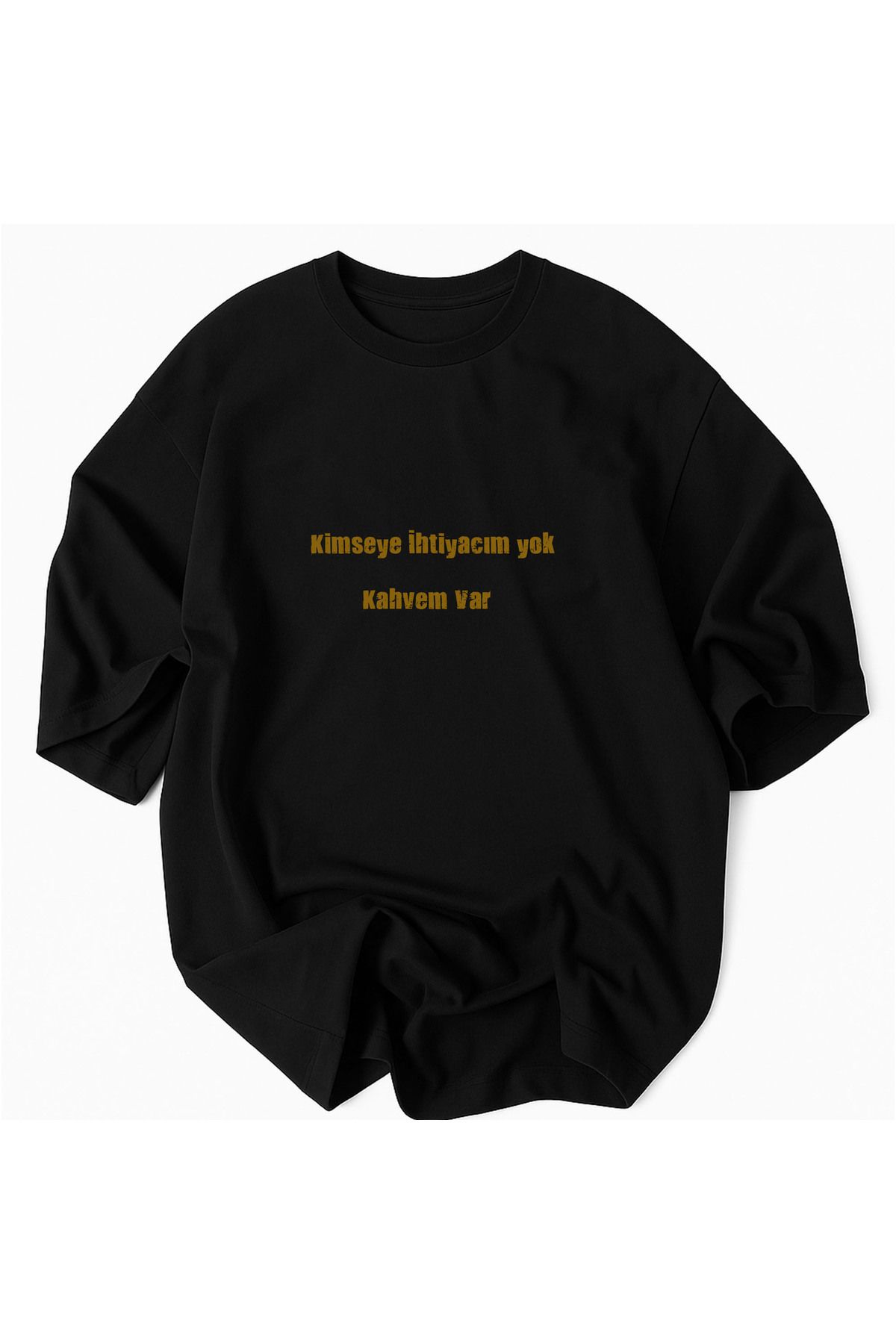 Usaspor Kimseye İhtiyacım Yok Kahvem Var Yazılı Unisex Oversize Tshirt