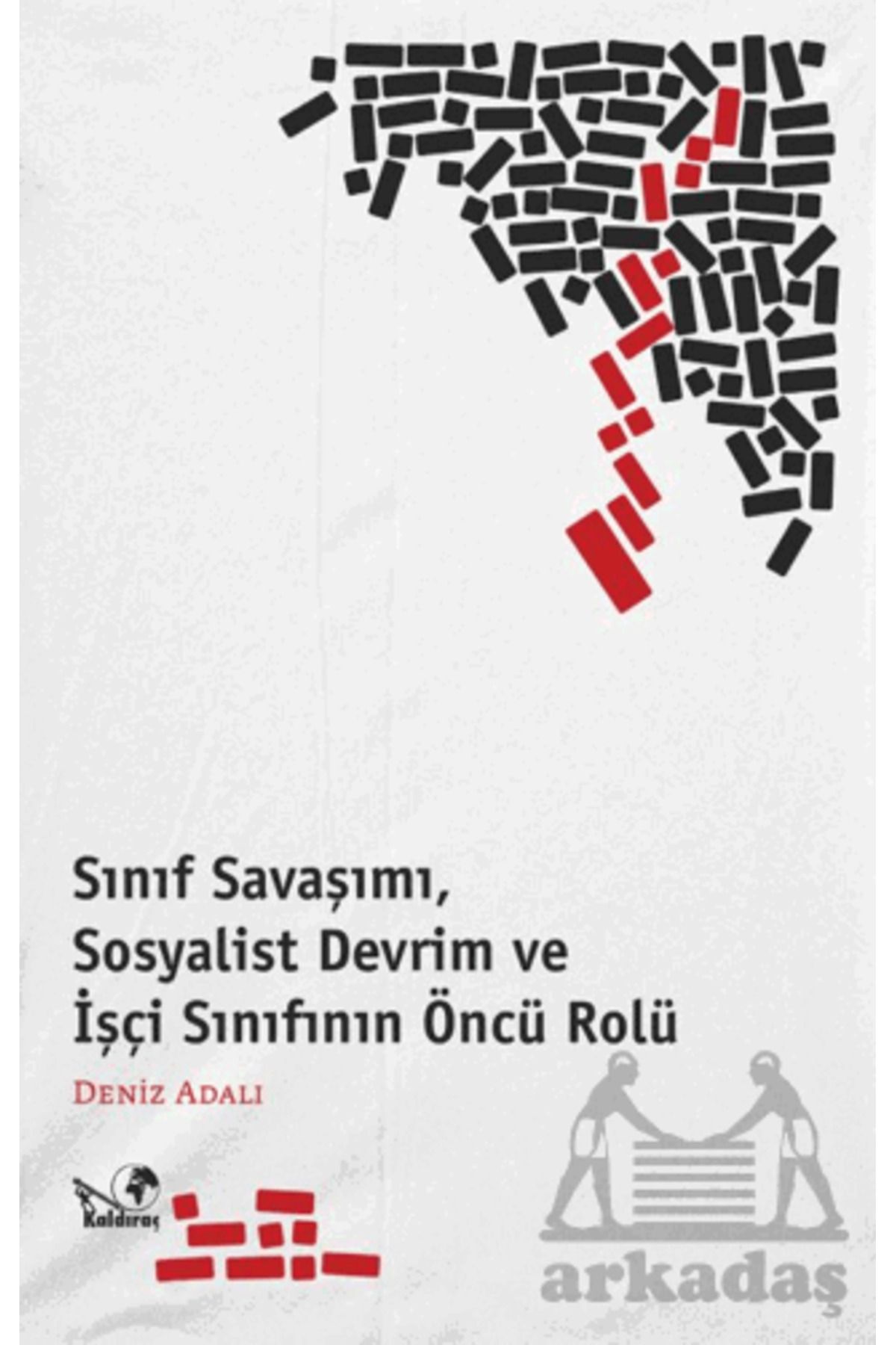 Kaldıraç Yayınevi Sınıf Savaşımı, Sosyalist Devrim Ve İşçi Sınıfının Öncü Rölü