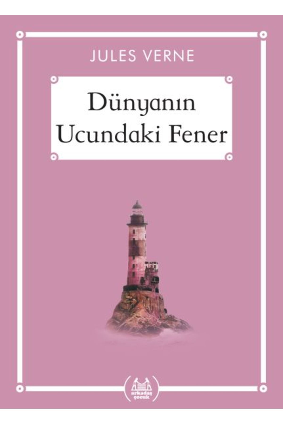 Arkadaş Yayınları Dünyanın Ucundaki Fener - Gökkuşağı Cep Kitap Dizisi