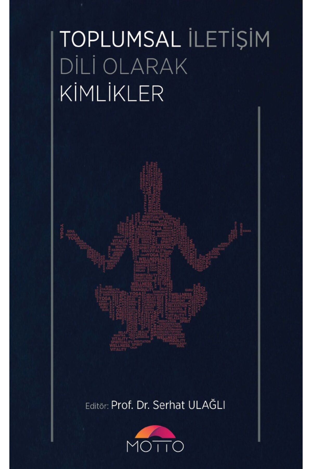 Motto Yayınları Toplumsal İletişim Dili Olarak Kimlikler - Serhat Ulağlı