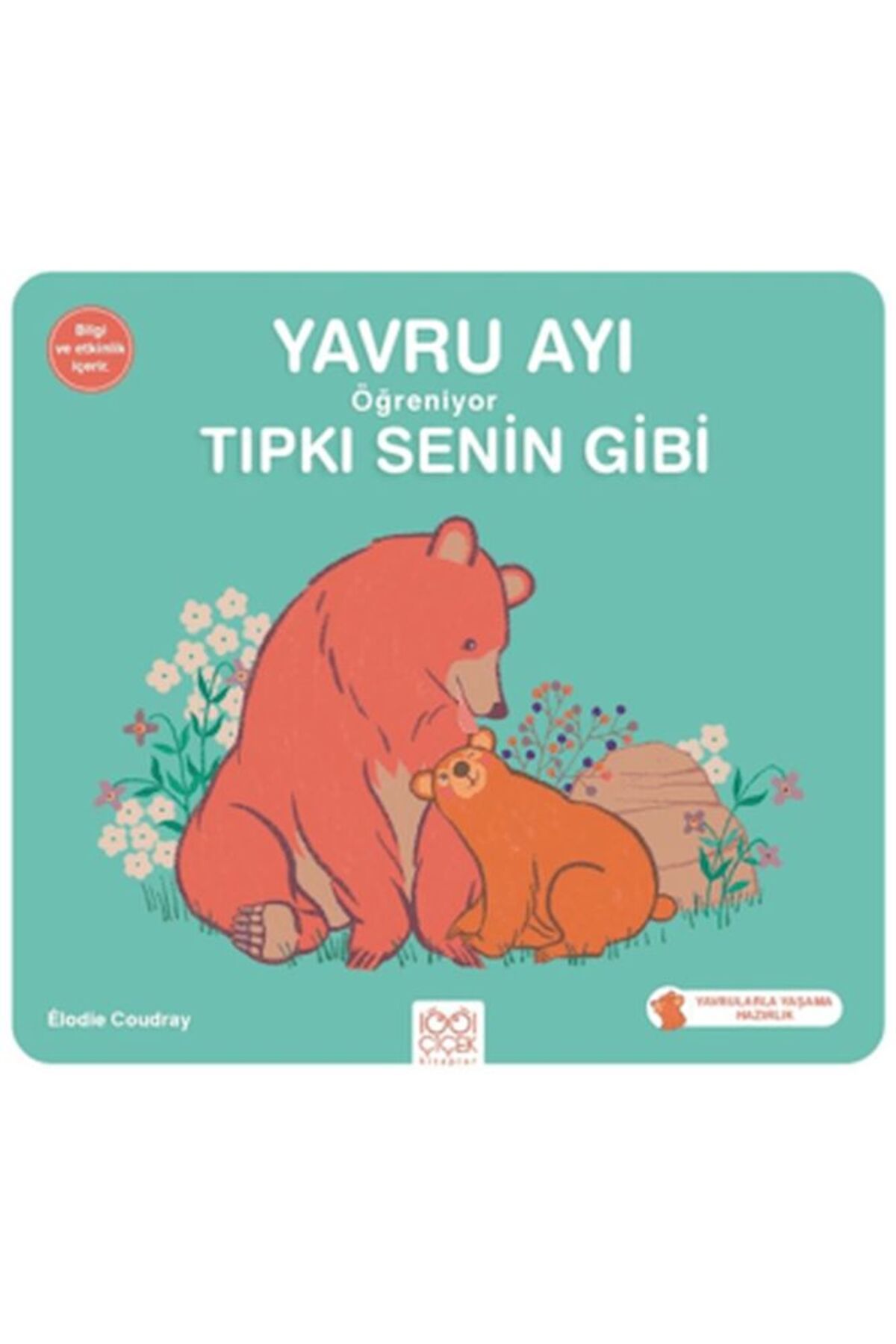 1001 Çiçek Kitaplar Yavru Ayı Öğreniyor Tıpkı Senin Gibi