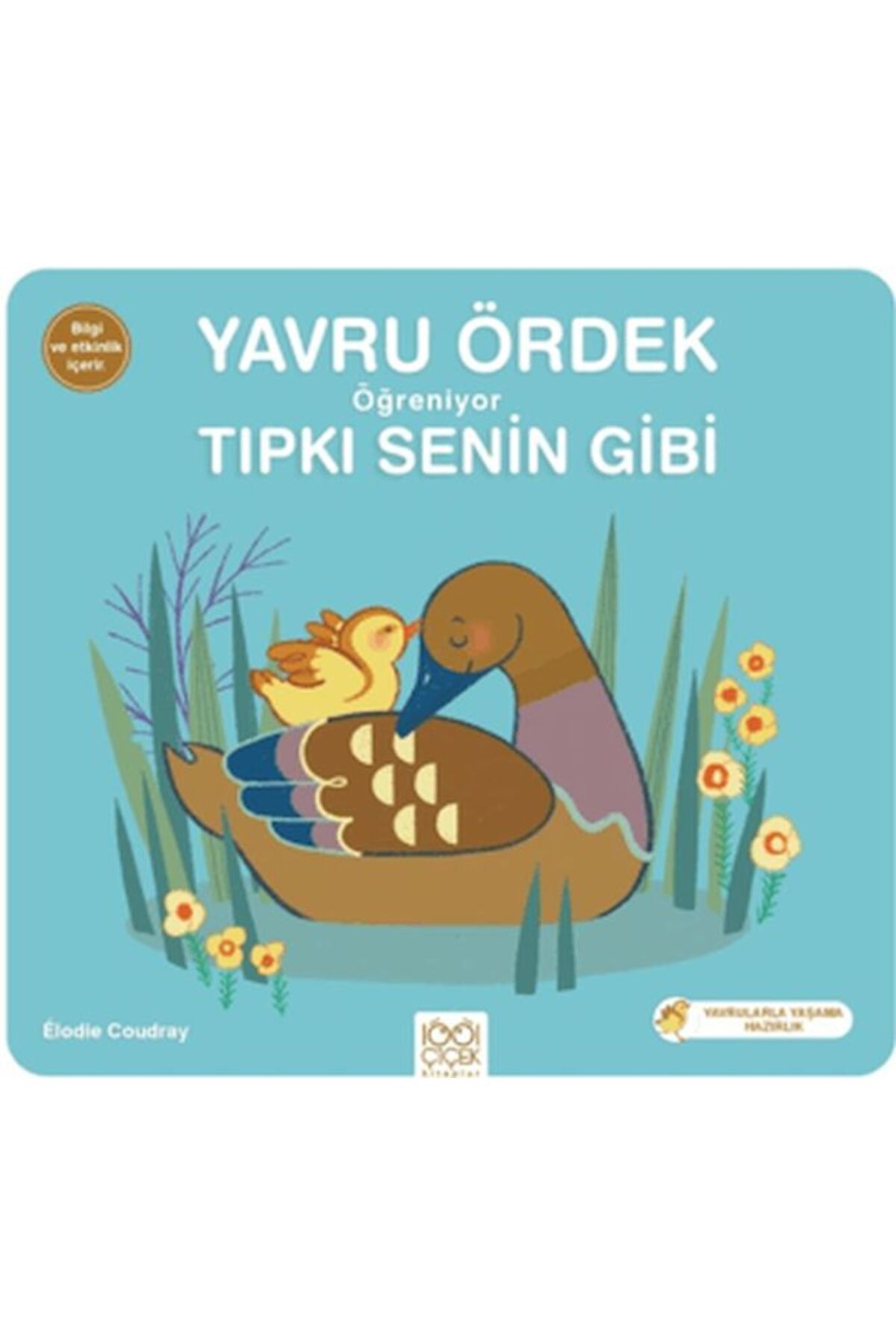 1001 Çiçek Kitaplar Yavru Ördek Öğreniyor Tıpkı Senin Gibi