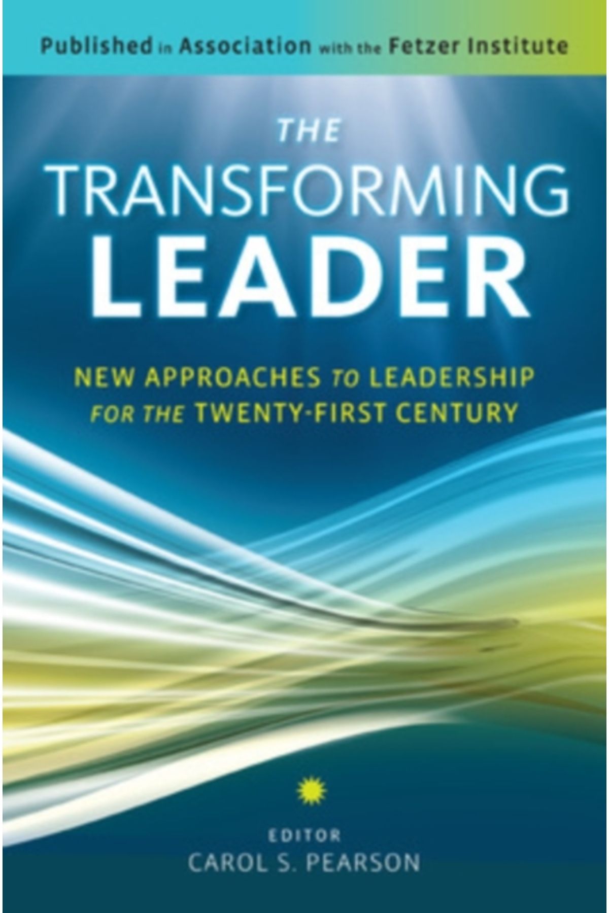 Berrett-Koehler Publishers USA Transforming Leader : New Approaches to Leadership for the Twenty-First Century