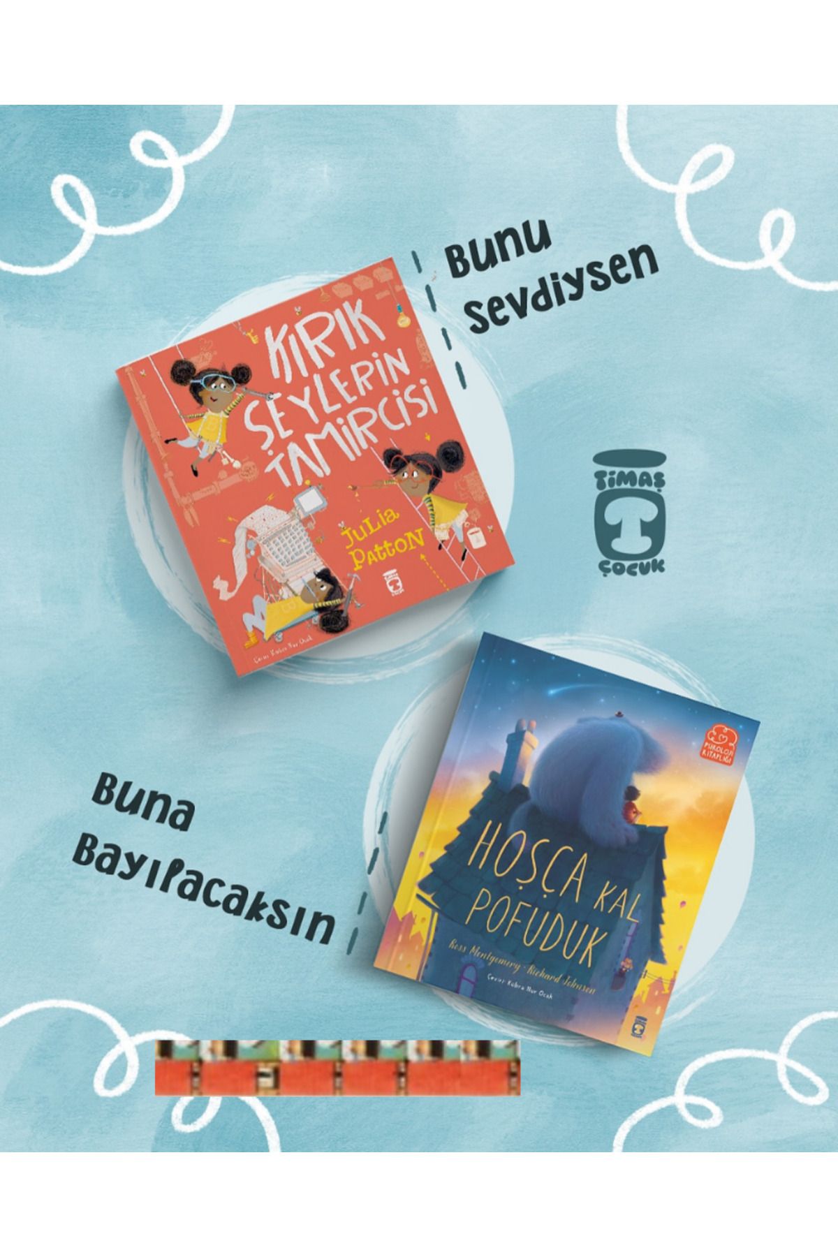 Timaş Çocuk Kırık Şeylerin Tamircisi, Hoşça Kal Pofuduk (2KİTAP)