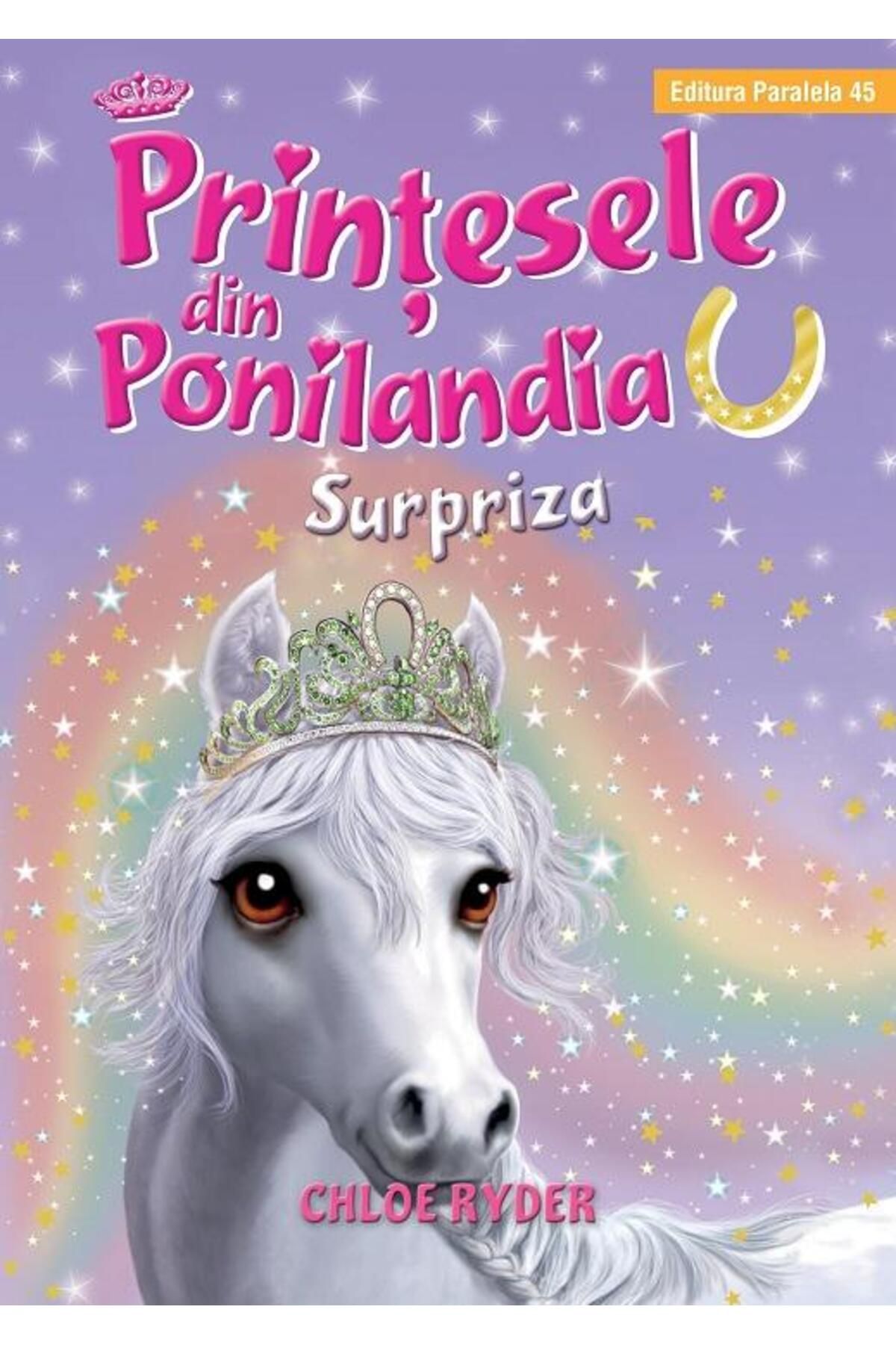 Editura Paralela 45 Printesele Din Ponilandia. Surpriza, Chloe Ryder - One Size