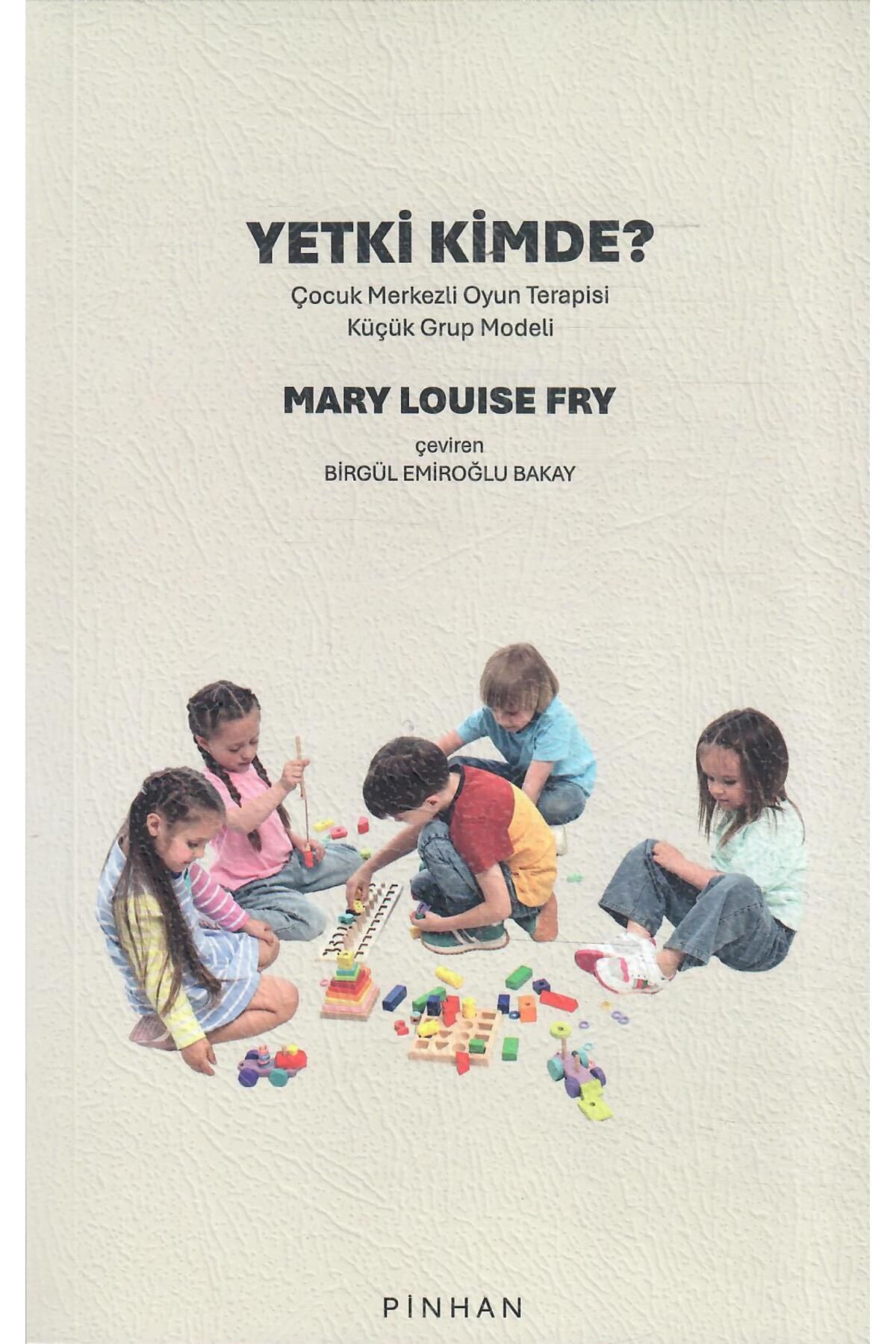 Pinhan Yayıncılık Yetki Kimde? Çocuk Merkezli Oyun Terapisi Küçük Grup Modeli