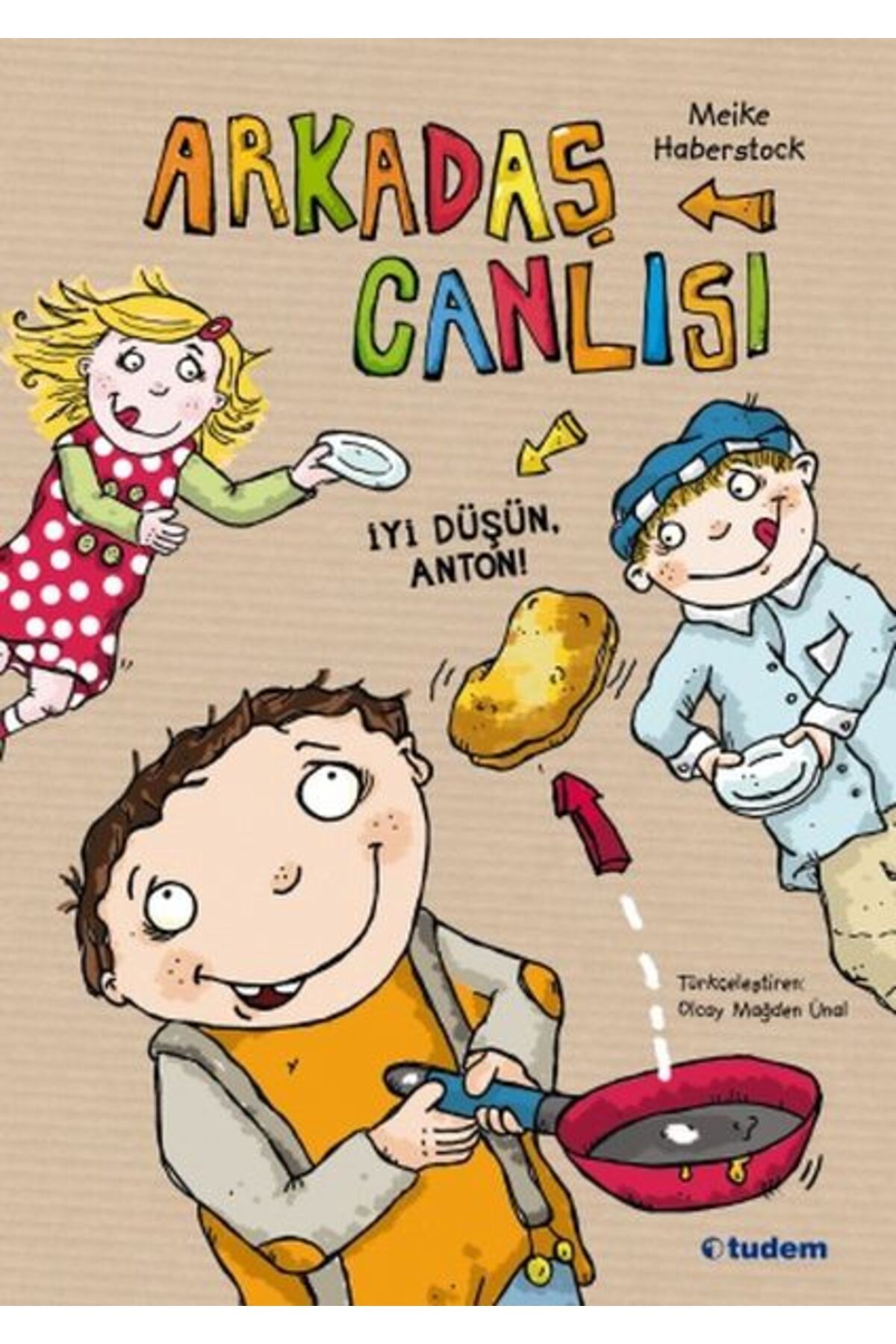 Tudem Yayınları Arkadaş Canlısı - İyi Düşün, Anton!