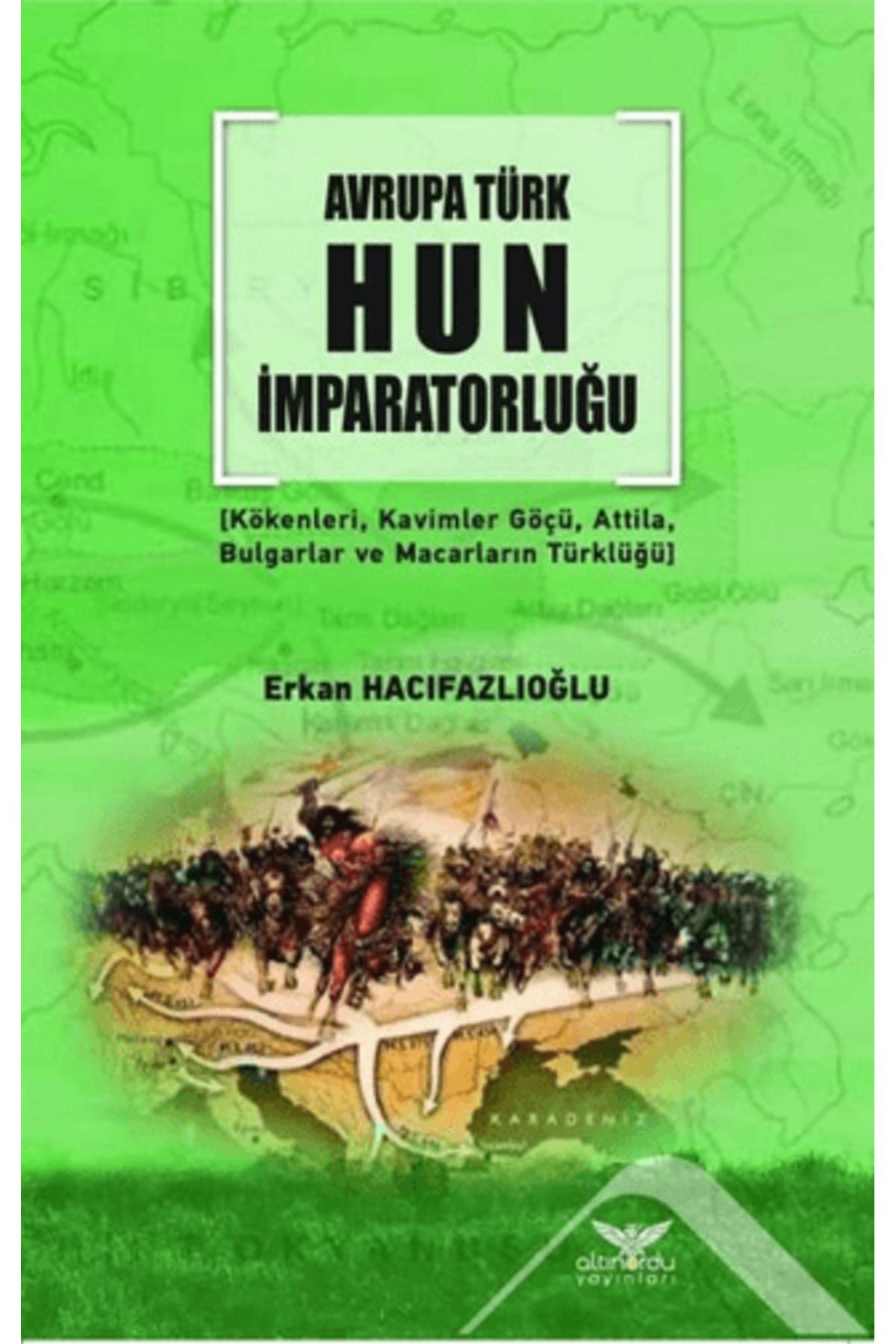 Altınordu Yayınları Avrupa Türk Hun İmparatorluğu