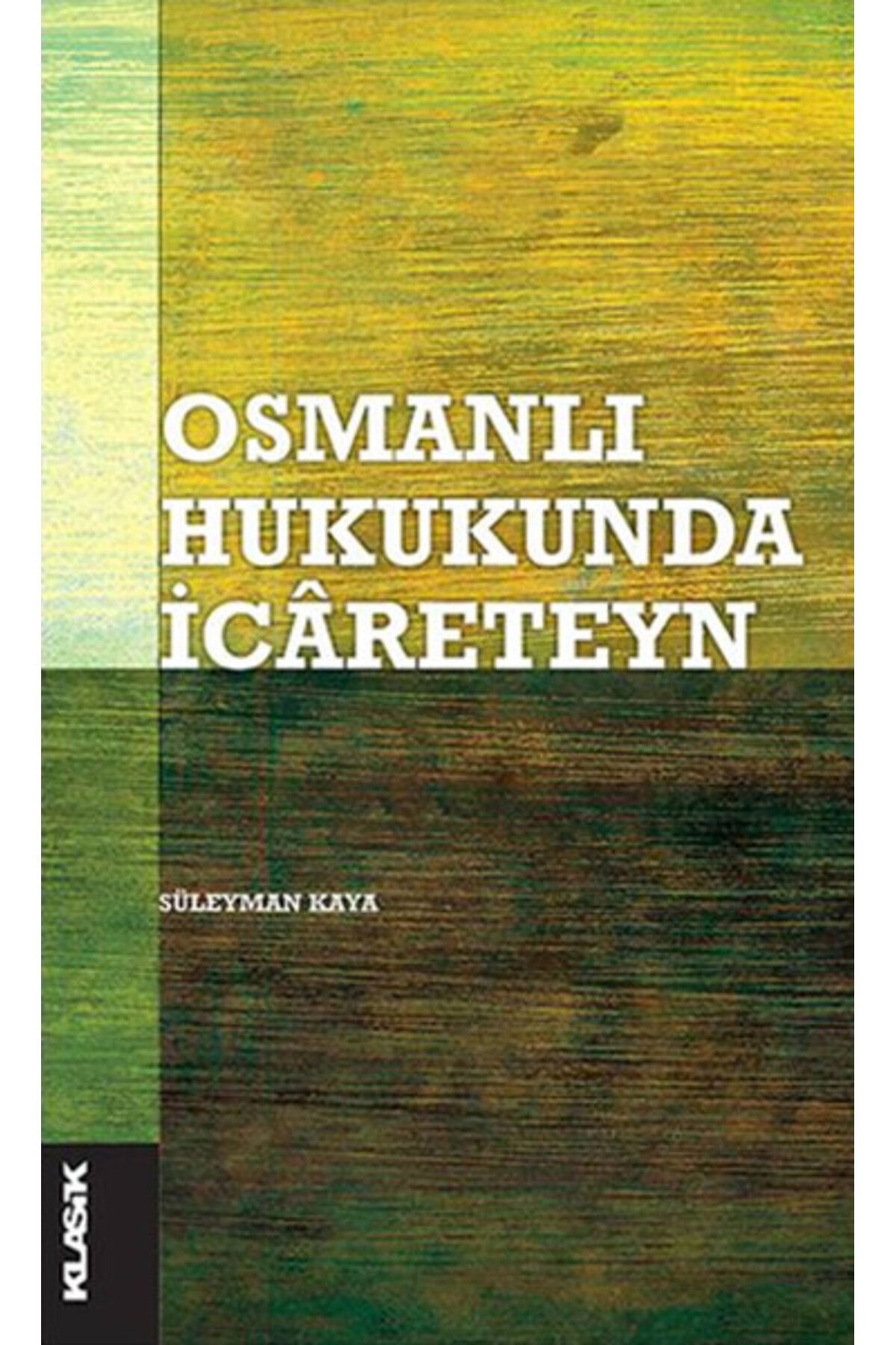 Klasik Yayınları Osmanlı Hukukunda İcareteyn