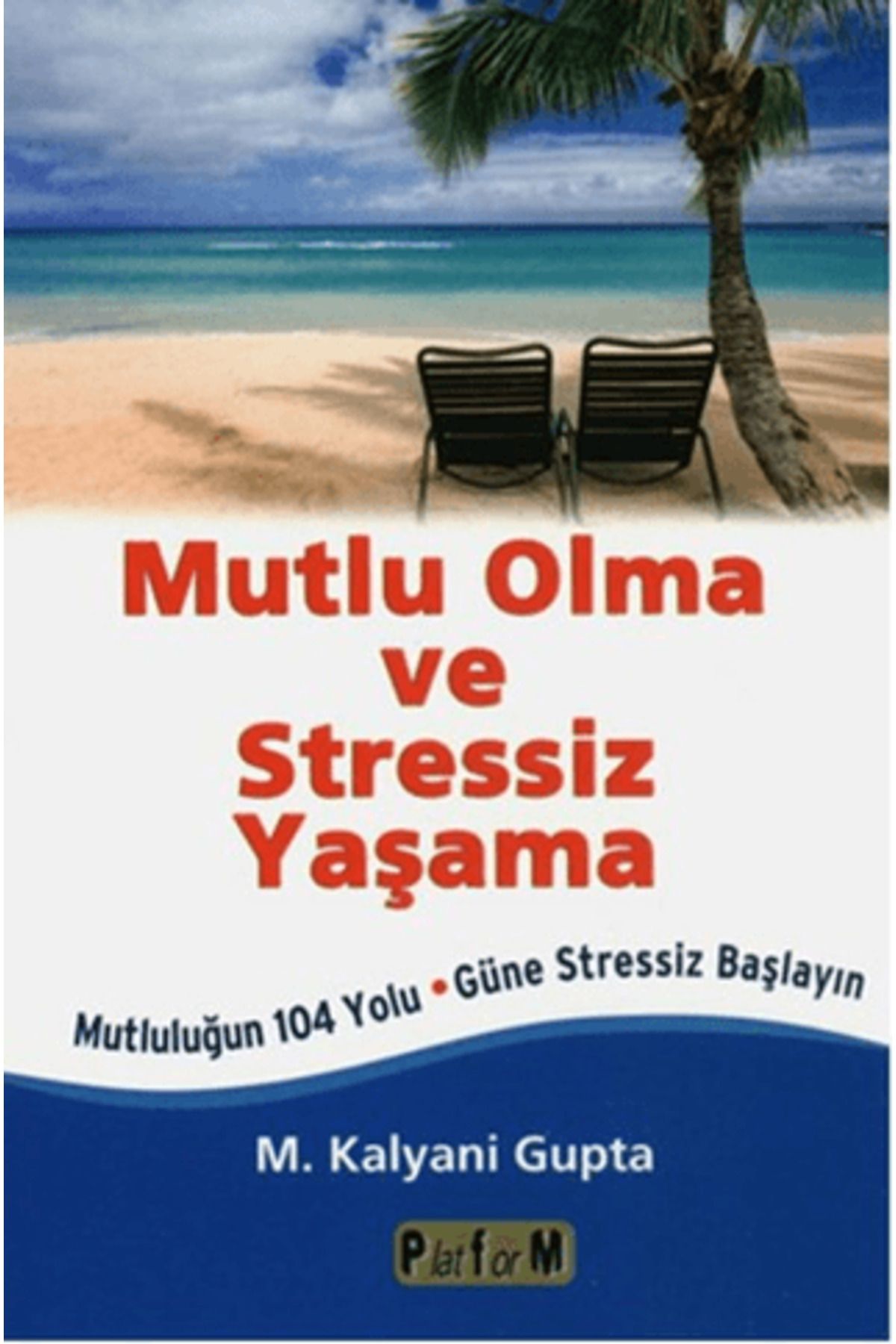Platform Yayınları Mutlu Olma ve Stressiz Yaşama