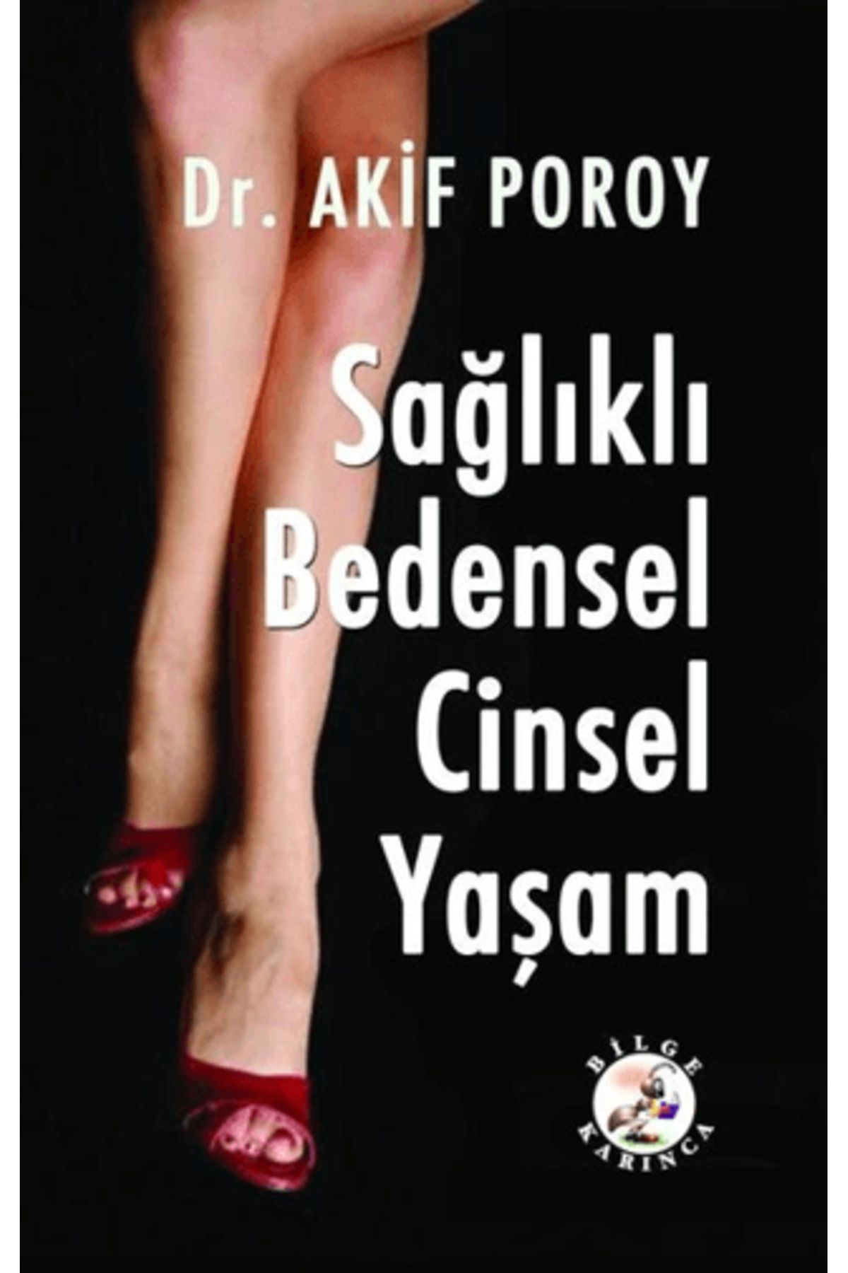 Bilge Karınca Yayınları Sağlıklı Bedensel Cinsel Yaşam