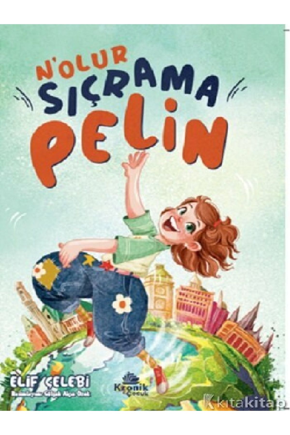 Kronik Kitap Elif Çelebi - N’olur Sıçrama Pelin ( ÜCRETSİZ KARGO )