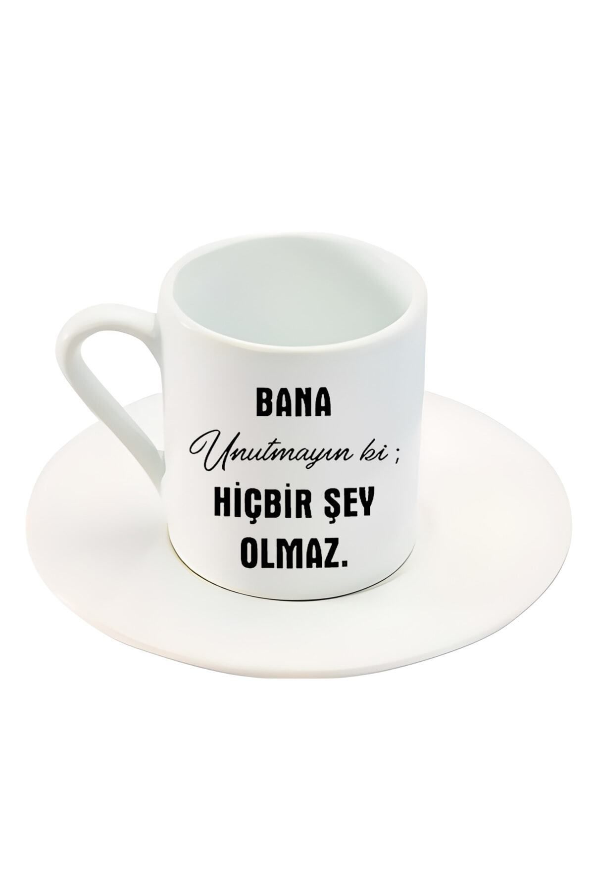BİBANAPROMOSYON Bana Unutmayın Ki; Hiçbir Şey Olmaz . Yazı Baskılı Türk Kahve Fincanı